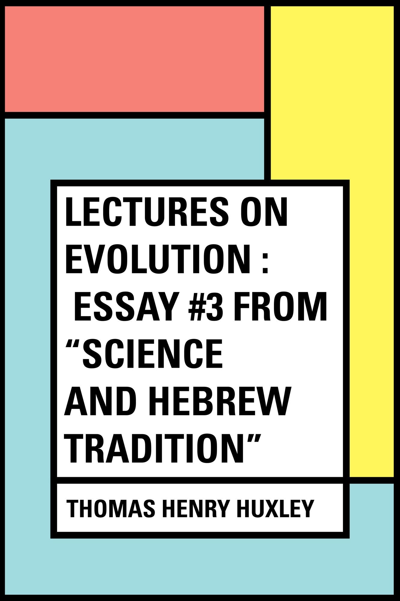 Lectures on Evolution : Essay #3 from "Science and Hebrew Tradition"