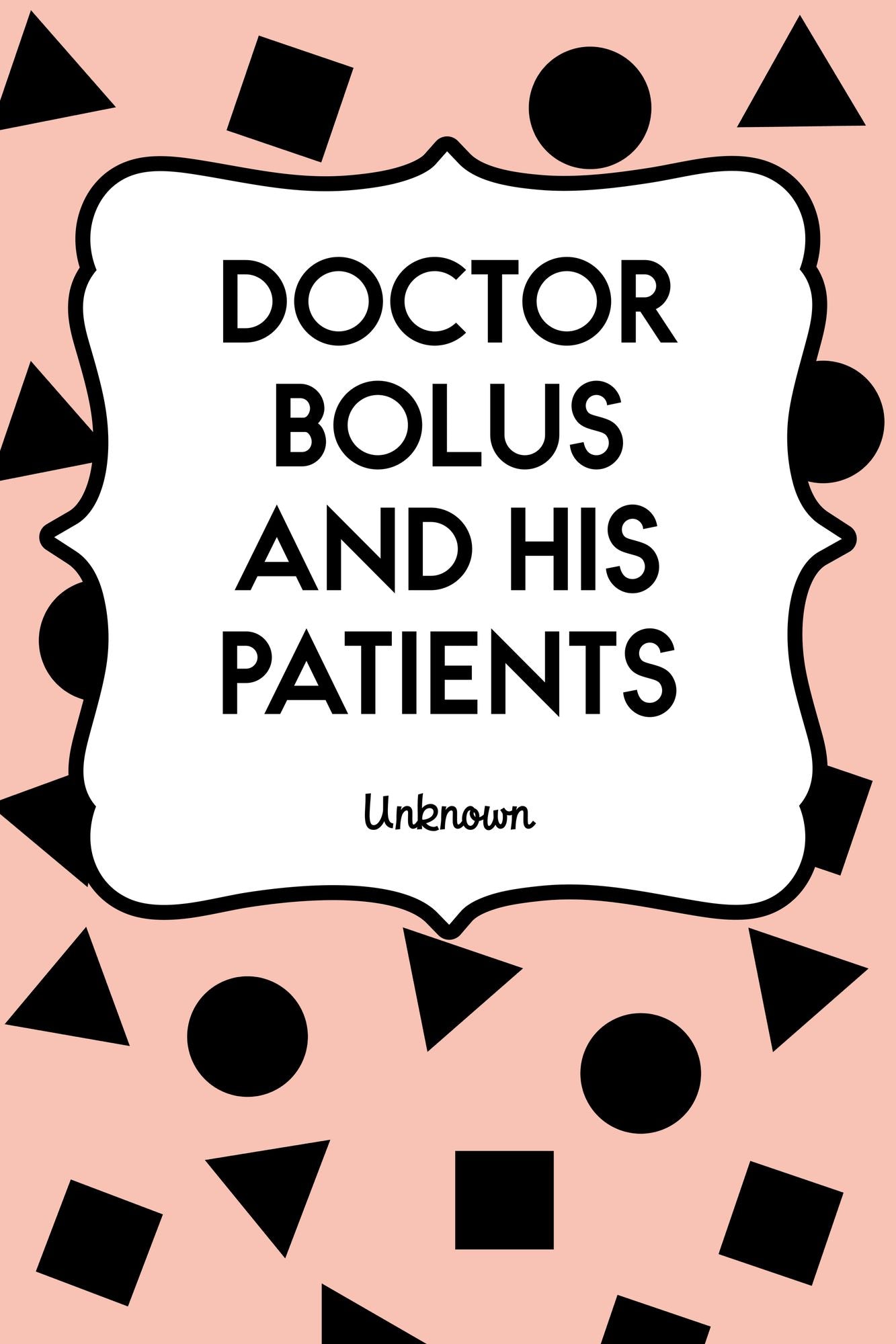 Doctor Bolus and His Patients