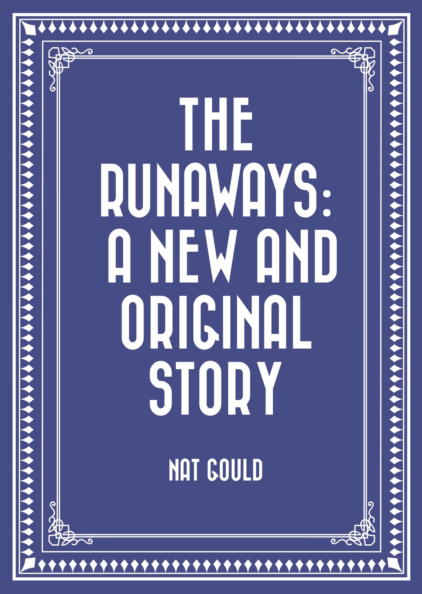 The Runaways: A New and Original Story