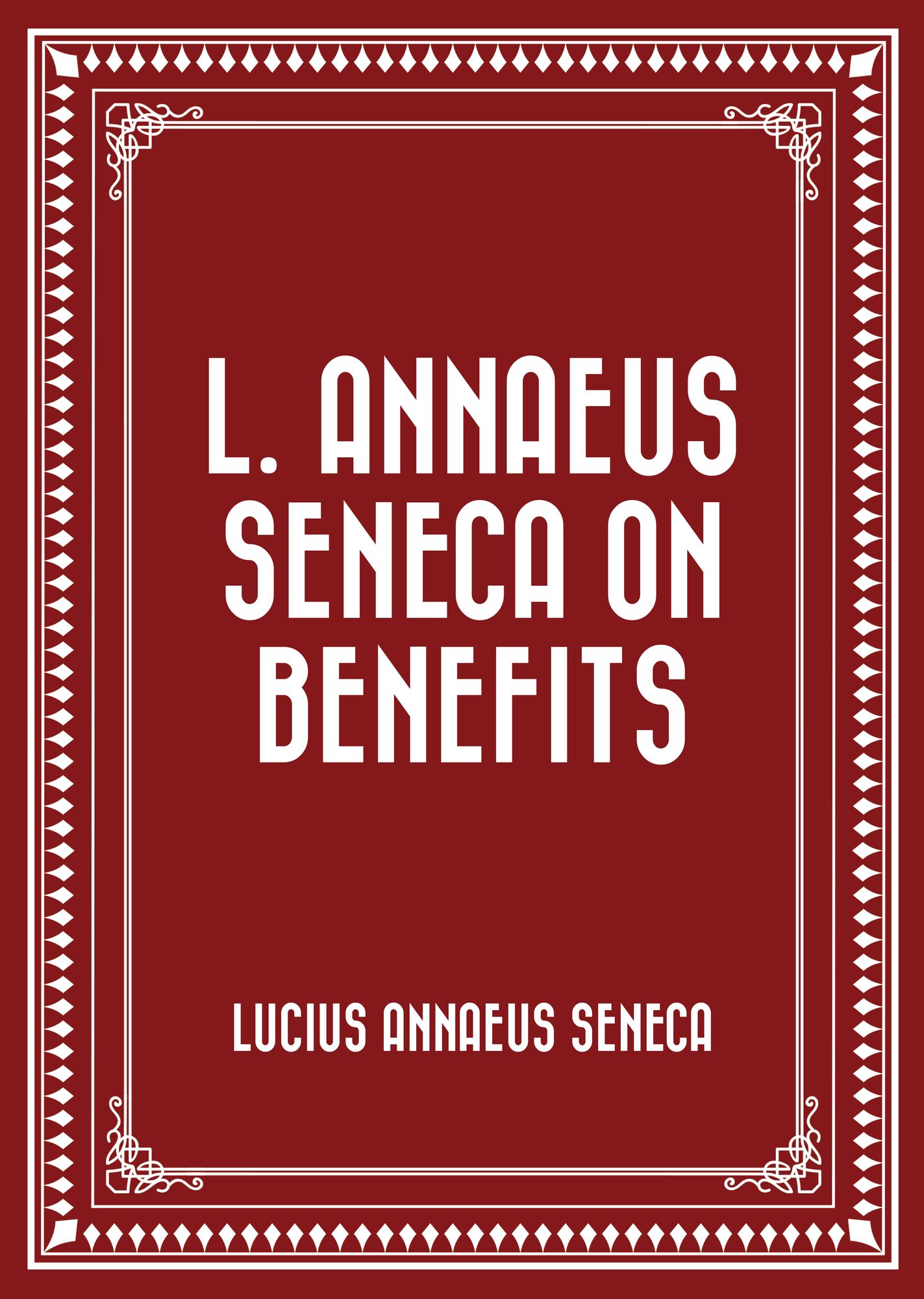 L. Annaeus Seneca on Benefits