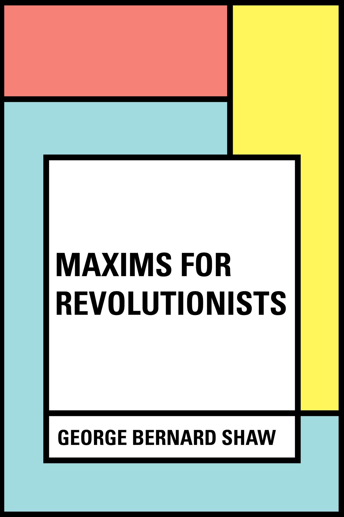 Maxims for Revolutionists