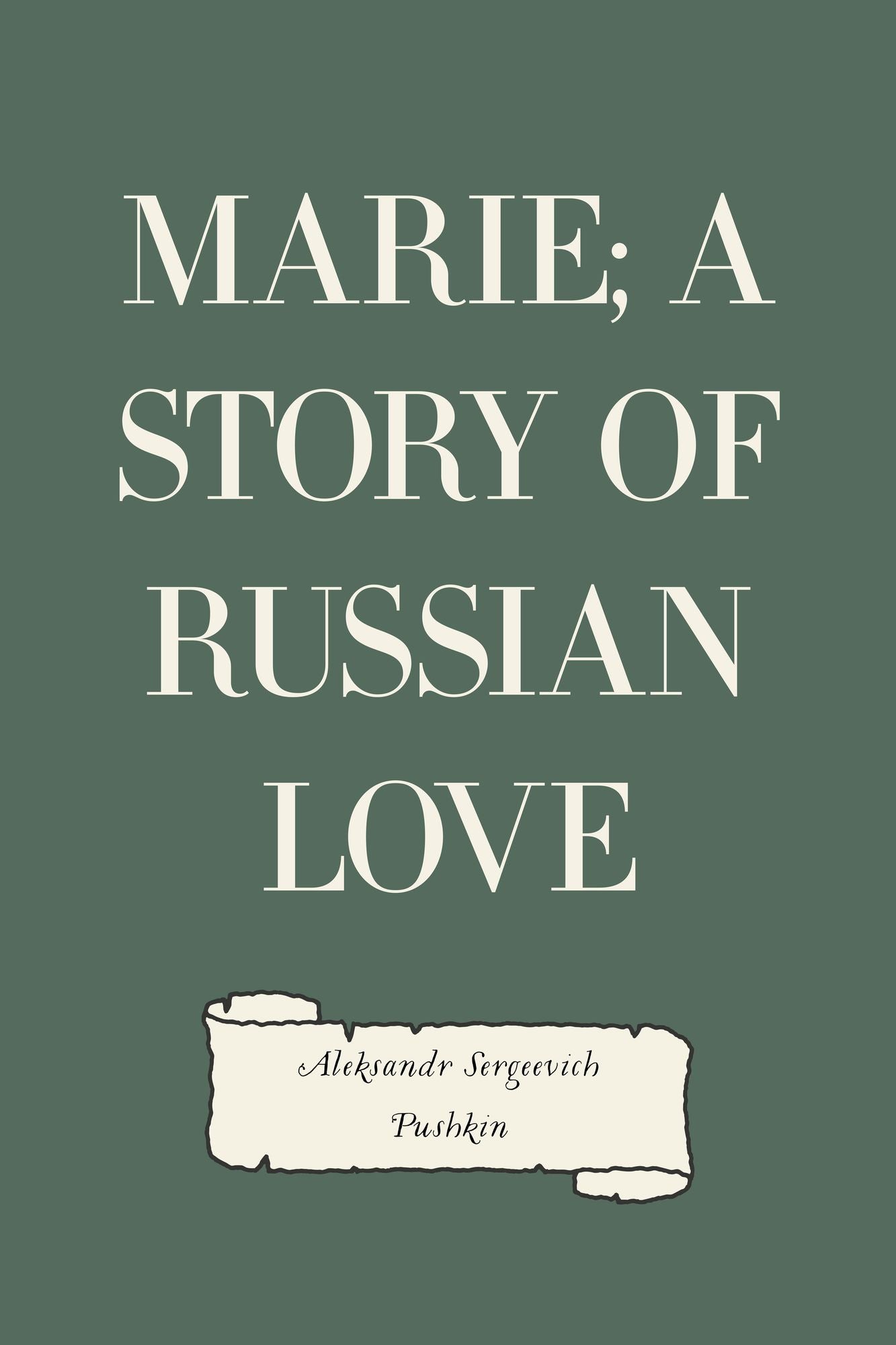 Marie; a story of Russian love