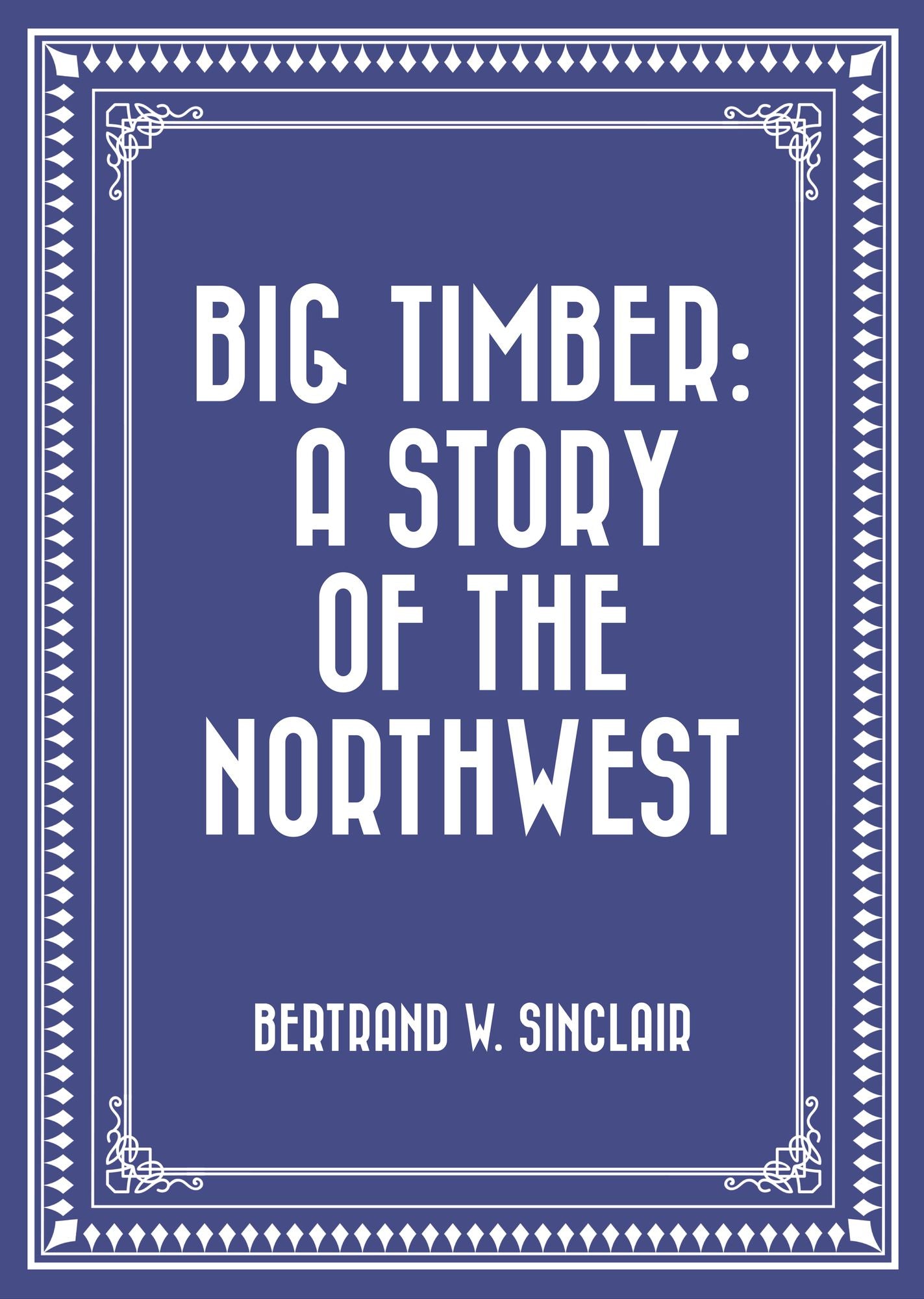 Big Timber: A Story of the Northwest