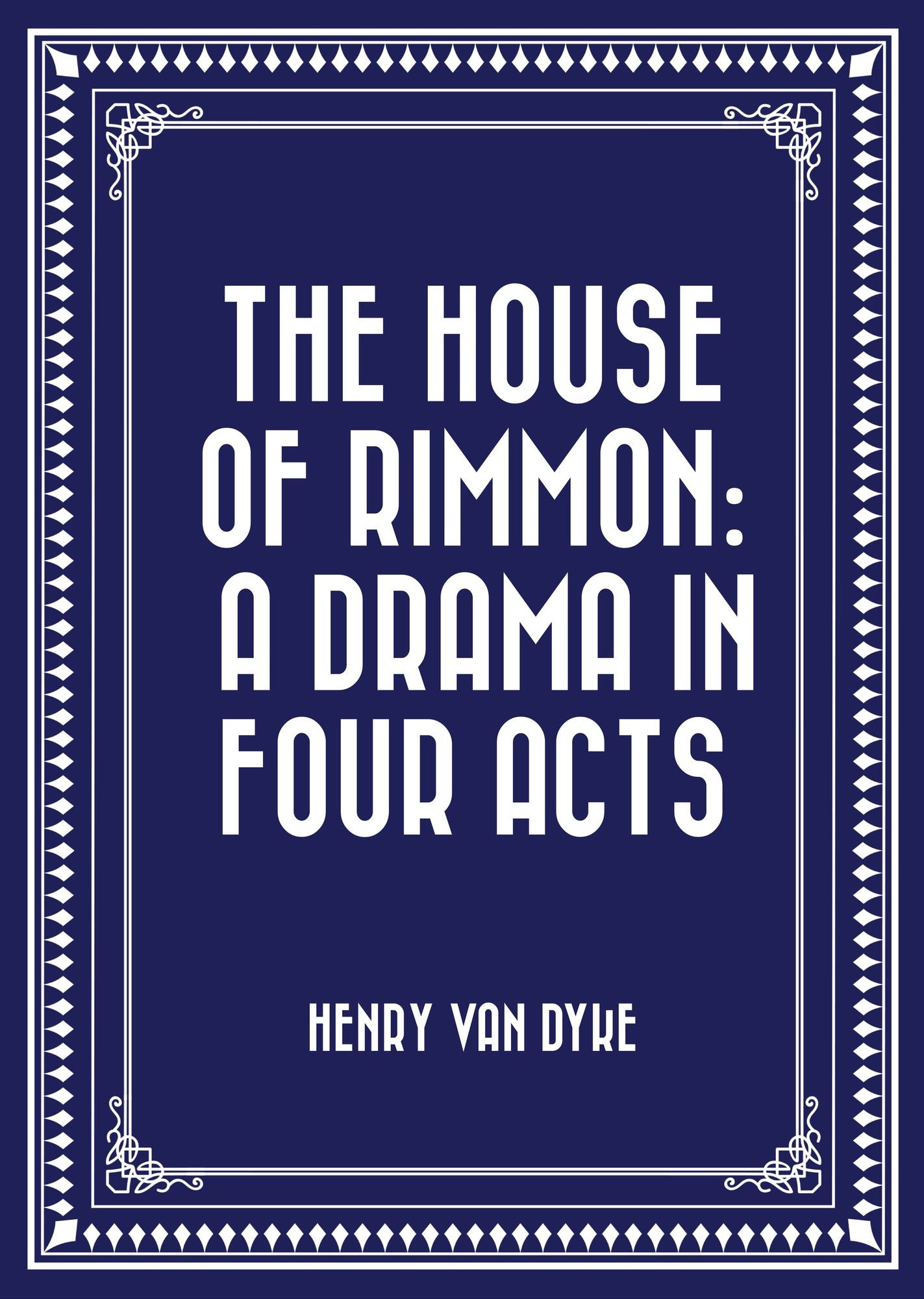 The House of Rimmon: A Drama in Four Acts