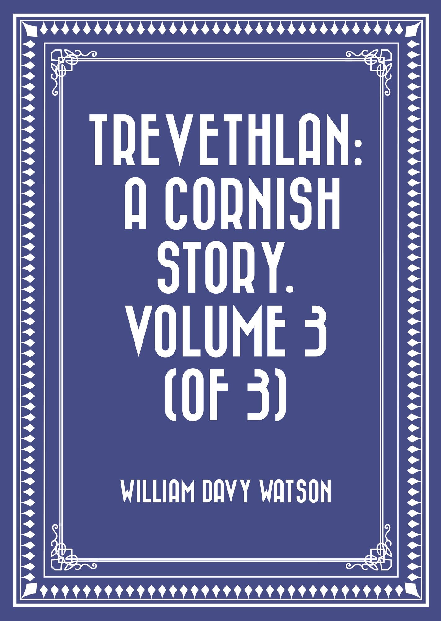 Trevethlan: A Cornish Story. Volume 3 (of 3)