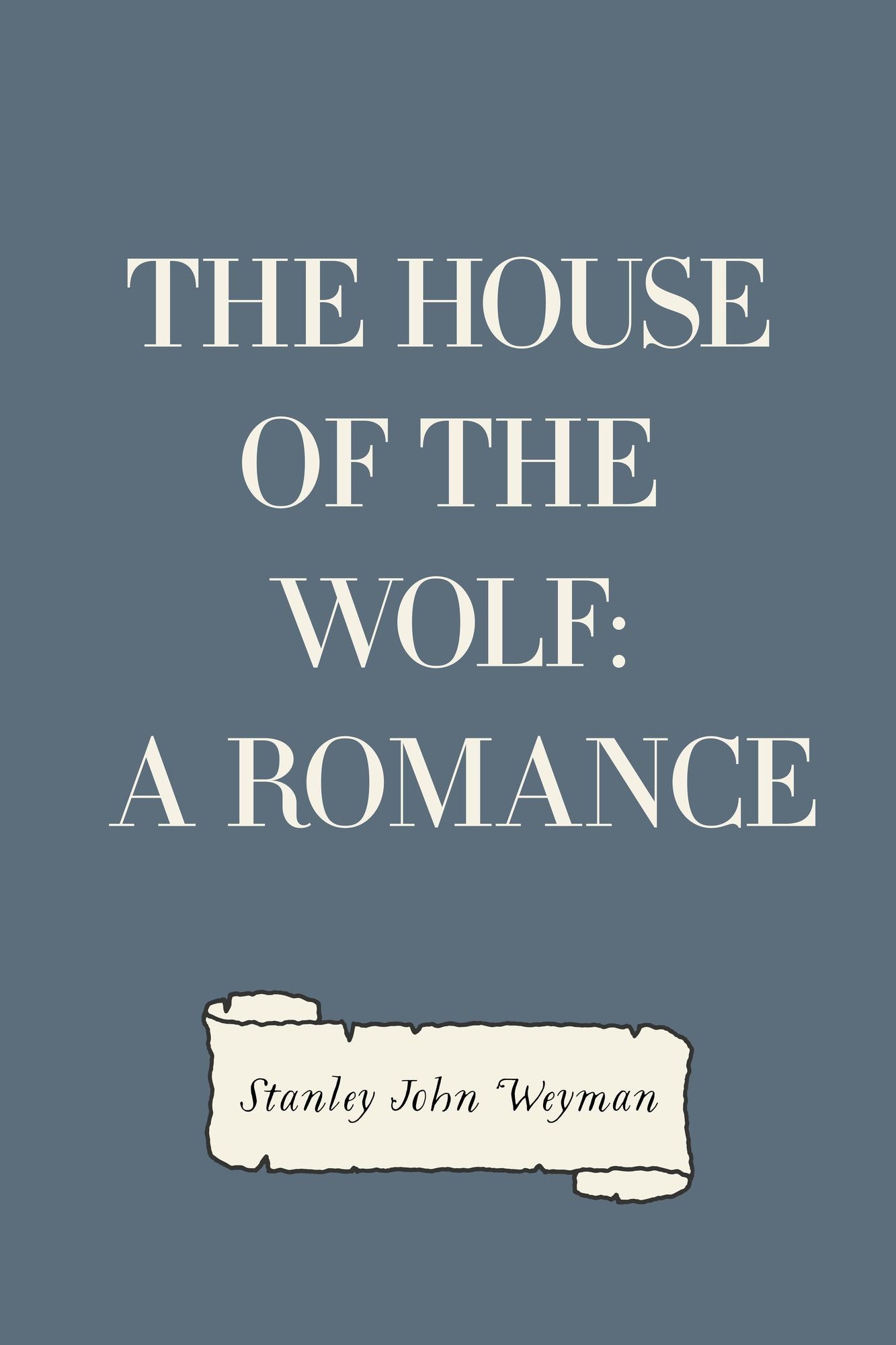 The House of the Wolf: A Romance