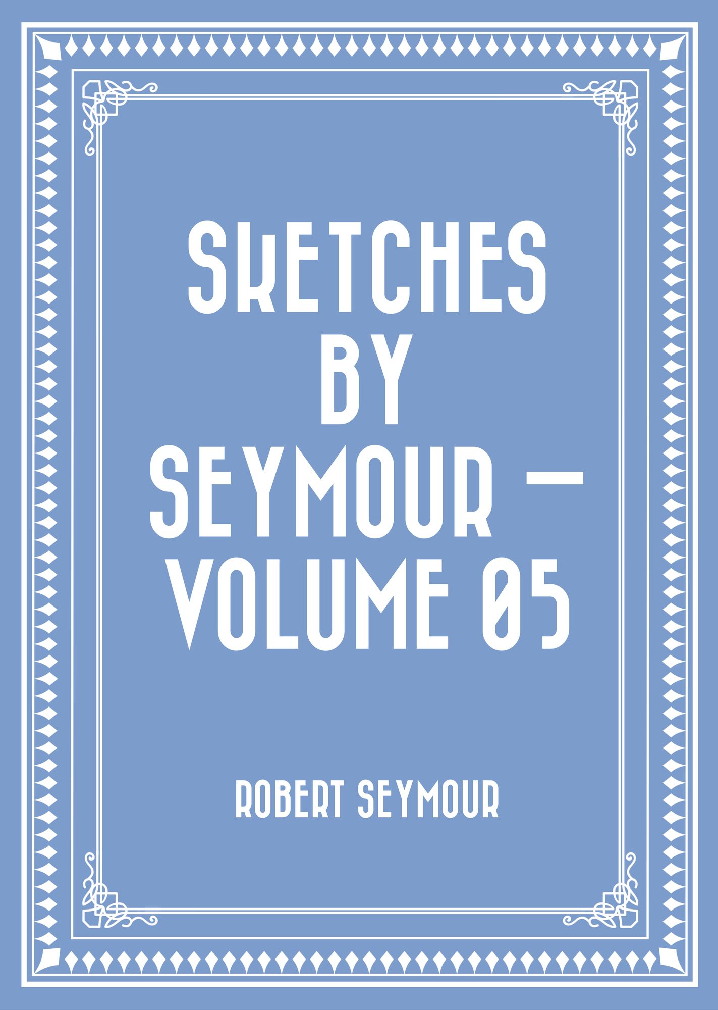Sketches by Seymour -- Volume 05
