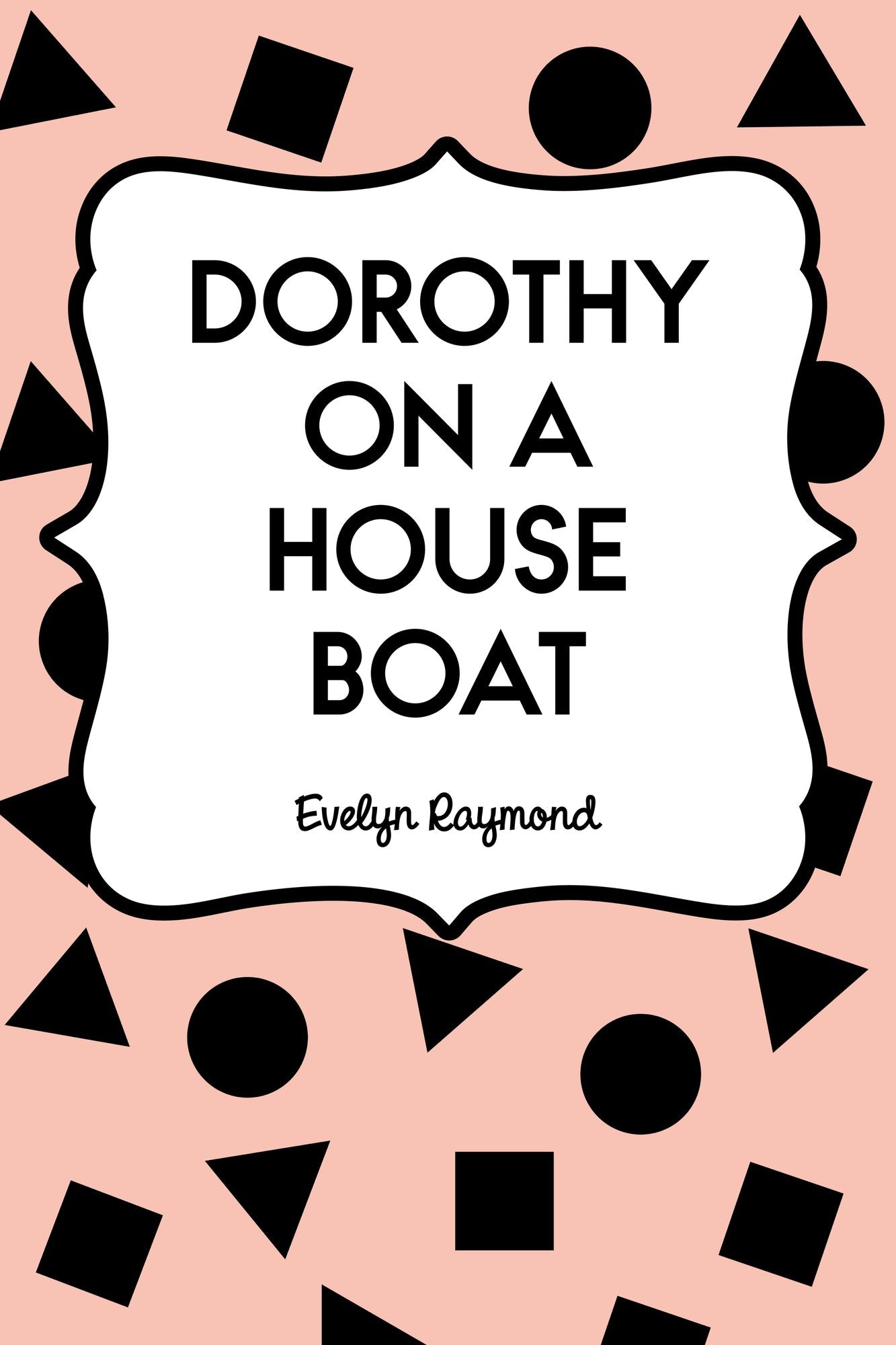 Dorothy on a House Boat