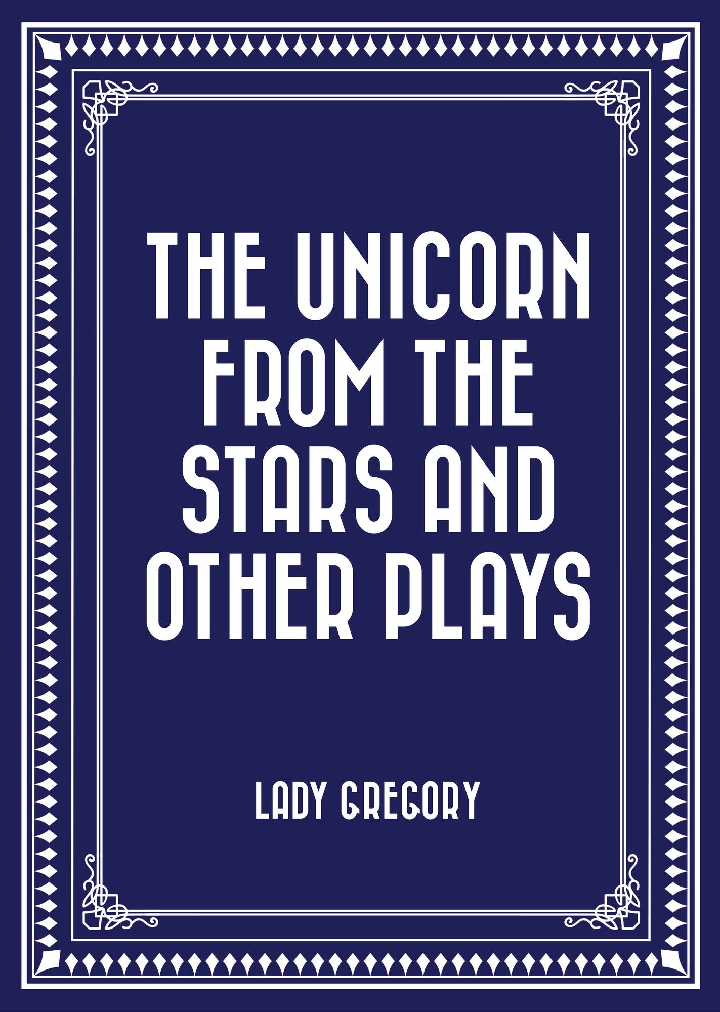 The Unicorn from the Stars and Other Plays