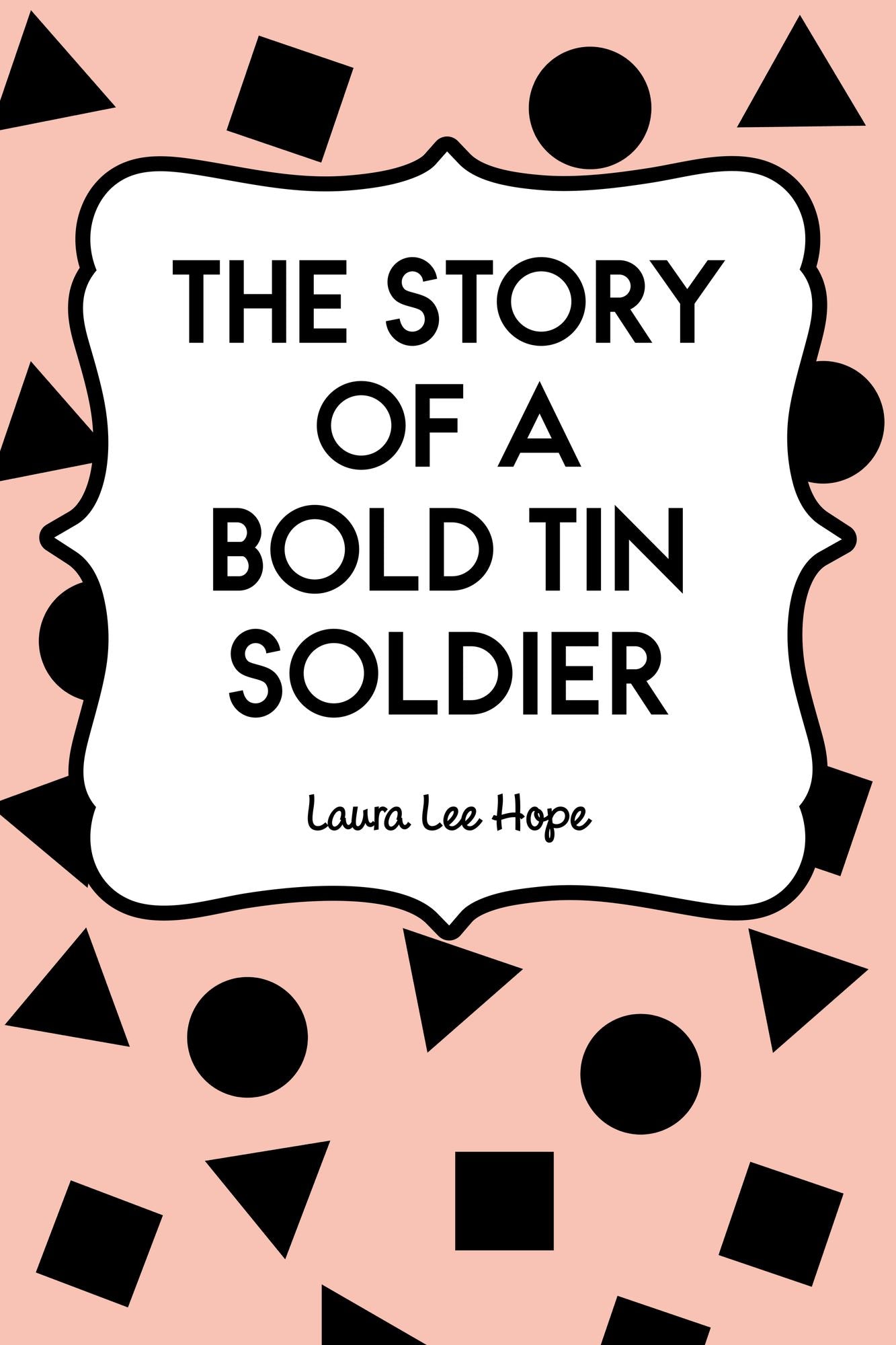 The Story of a Bold Tin Soldier