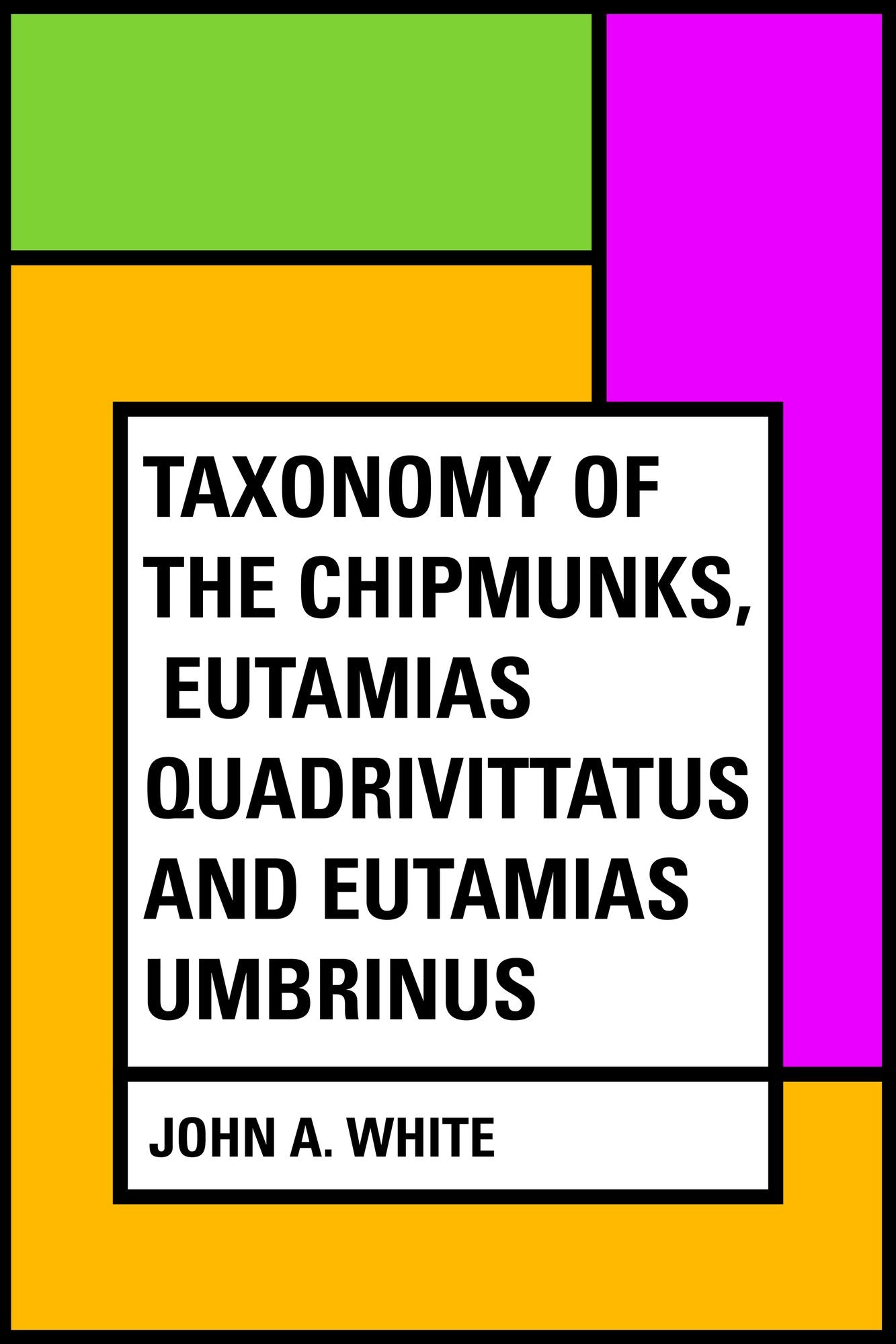 Taxonomy of the Chipmunks, Eutamias quadrivittatus and Eutamias umbrinus