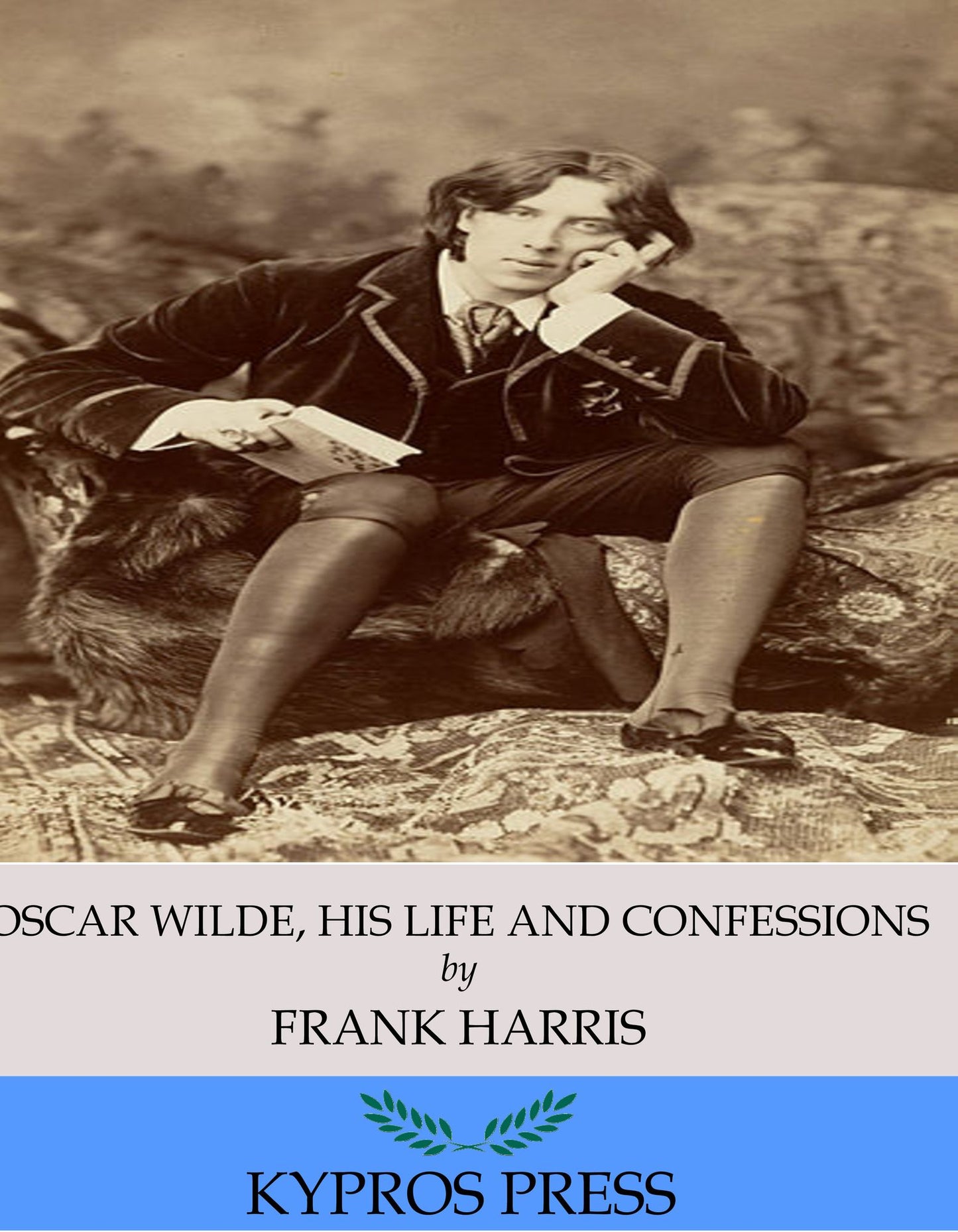 Oscar Wilde, His Life and Confessions