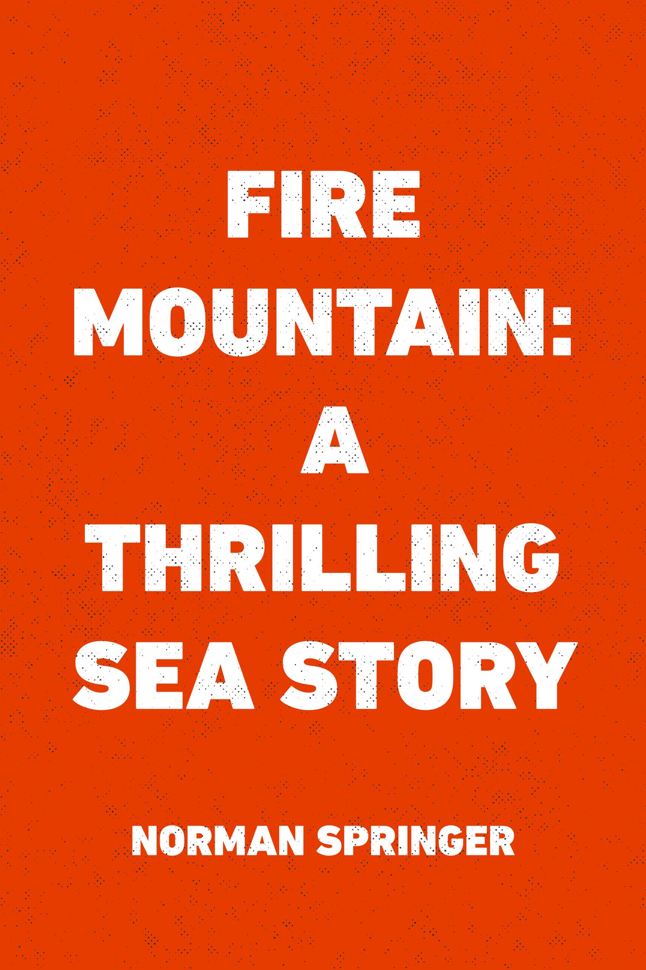 Fire Mountain: A Thrilling Sea Story