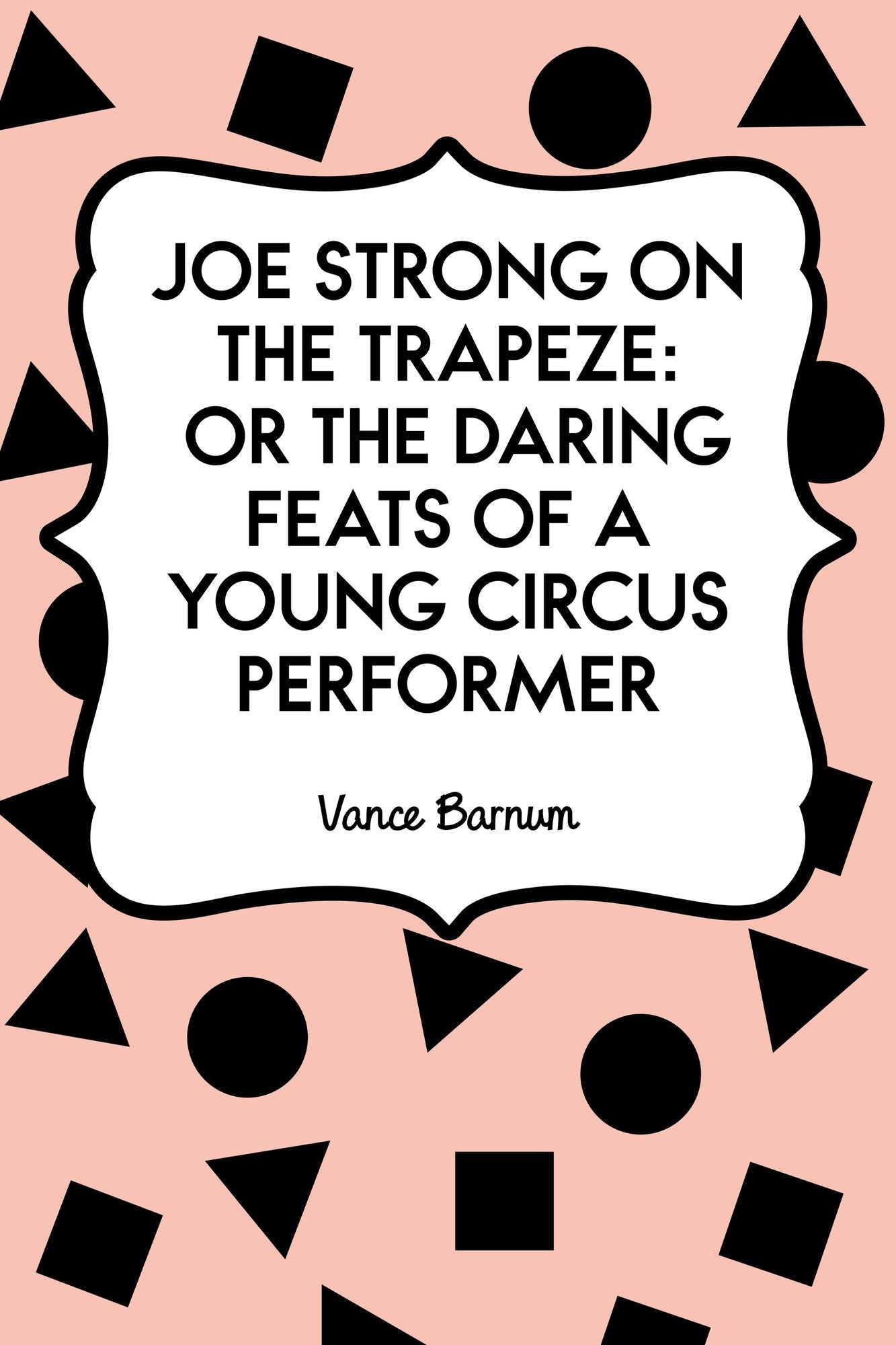 Joe Strong on the Trapeze: or The Daring Feats of a Young Circus Performer