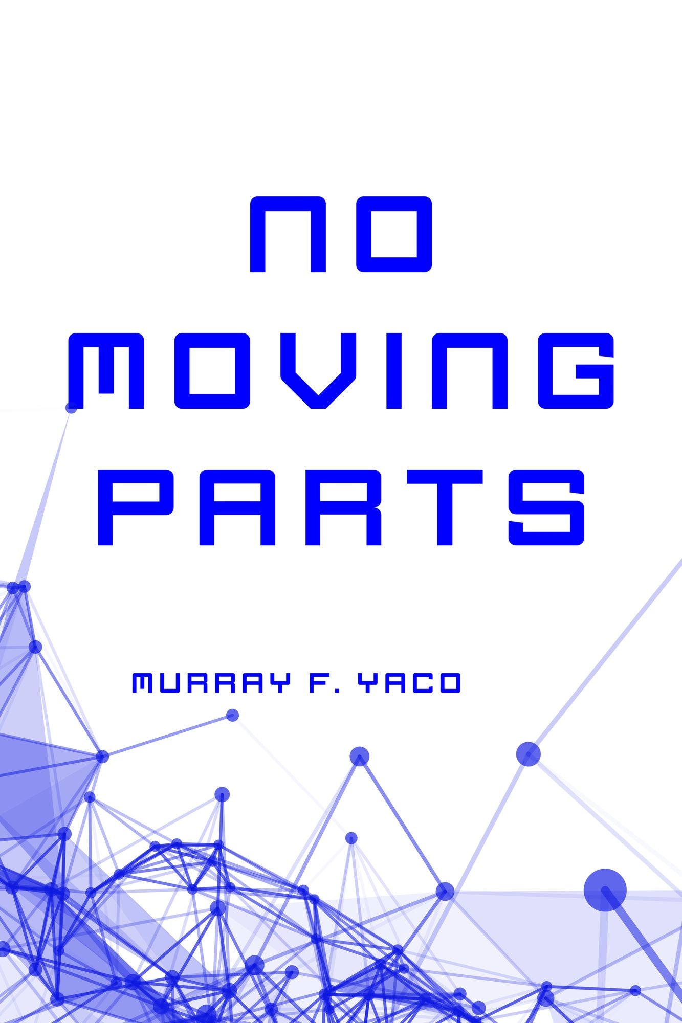No Moving Parts