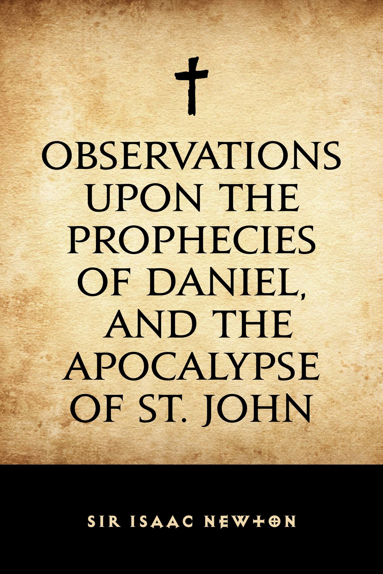 Observations upon the Prophecies of Daniel, and the Apocalypse of St. John