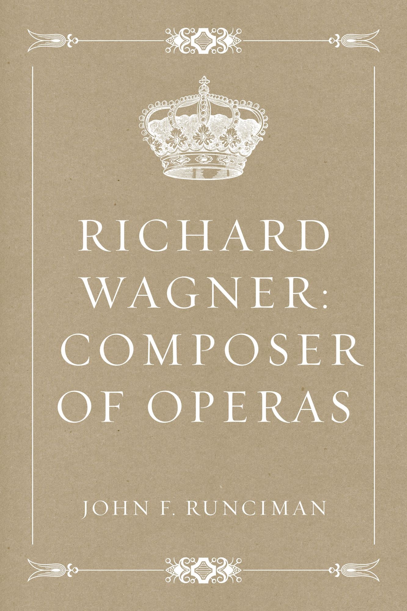 Richard Wagner: Composer of Operas