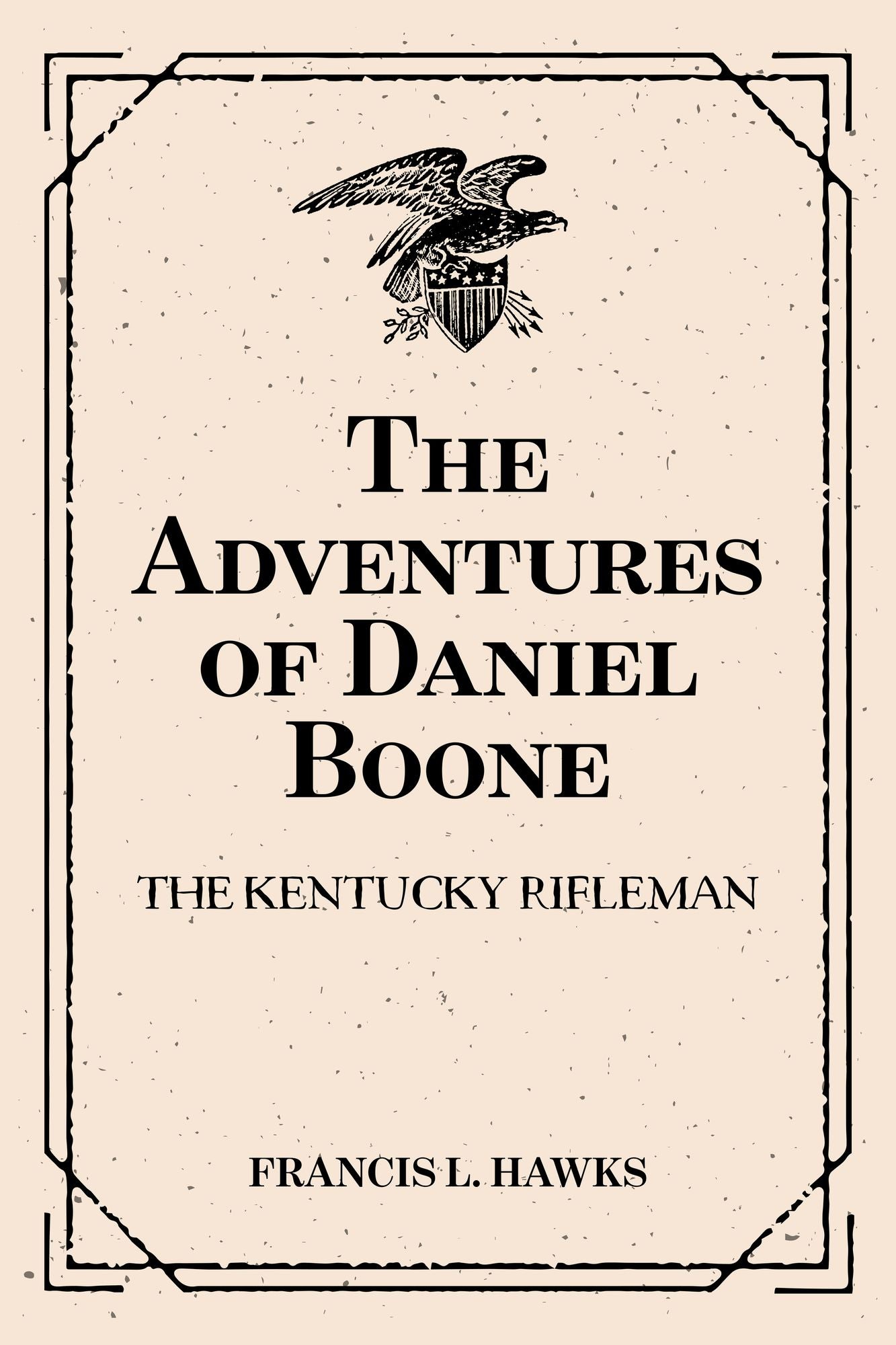 The Adventures of Daniel Boone: the Kentucky rifleman