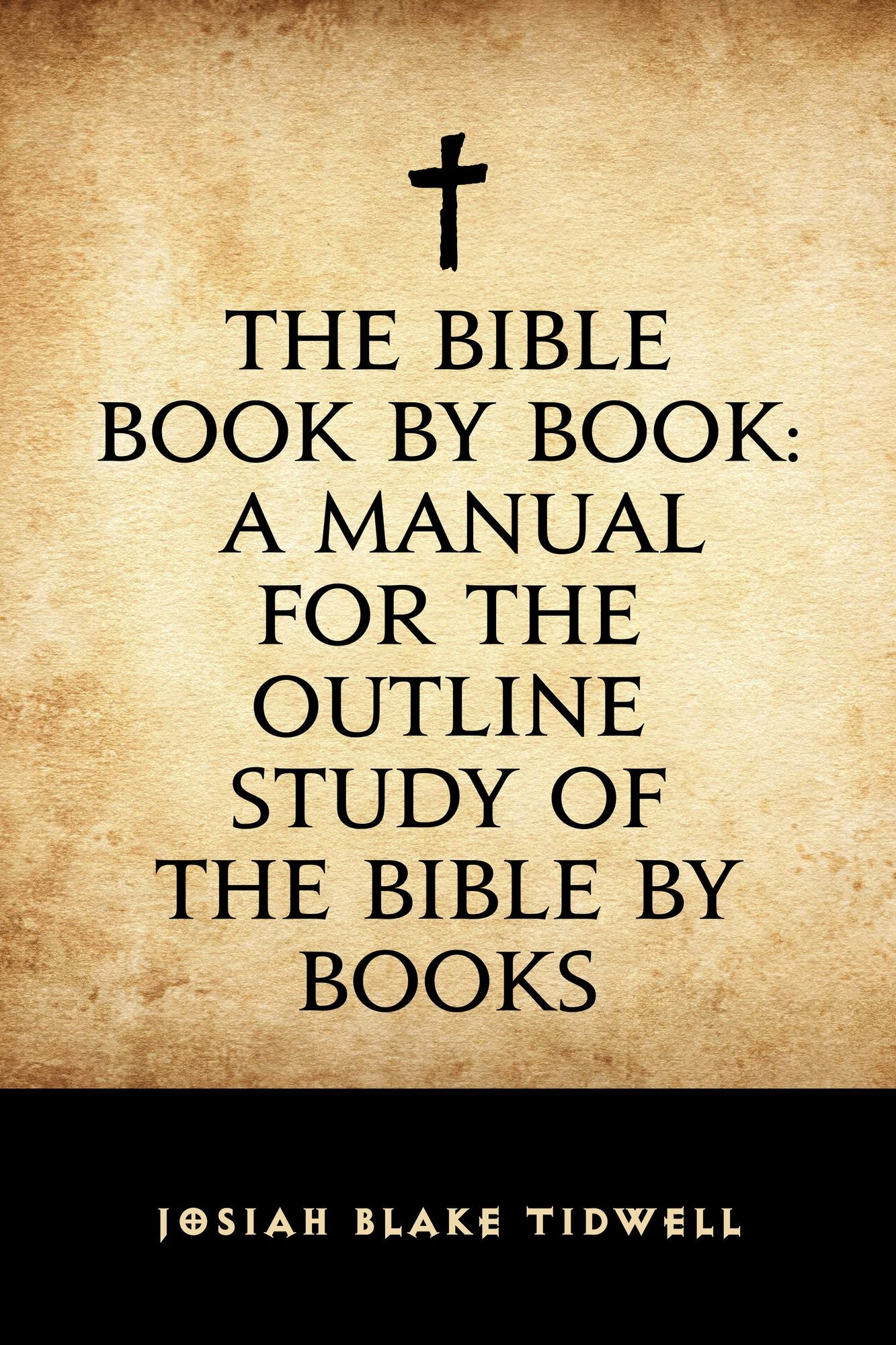 The Bible Book by Book: A Manual for the Outline Study of the Bible by Books