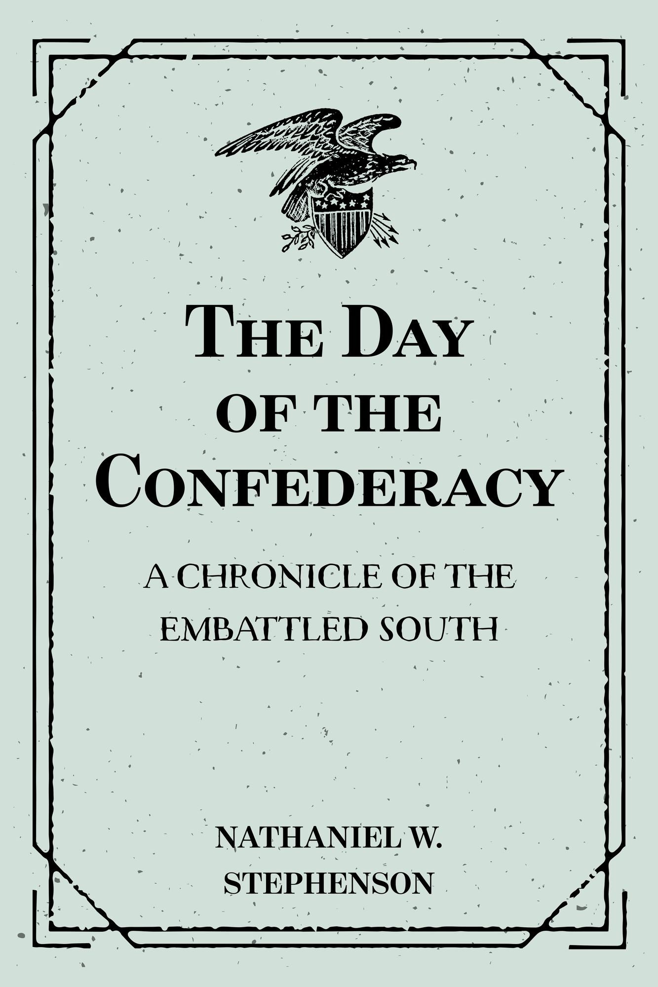 The Day of the Confederacy: A Chronicle of the Embattled South