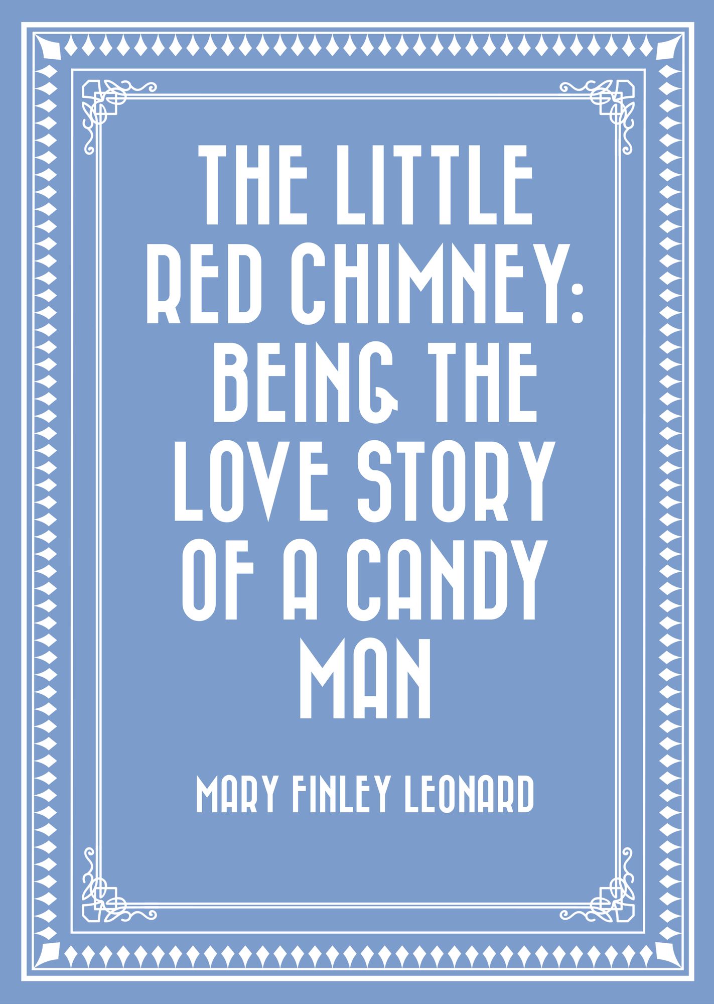 The Little Red Chimney: Being the Love Story of a Candy Man