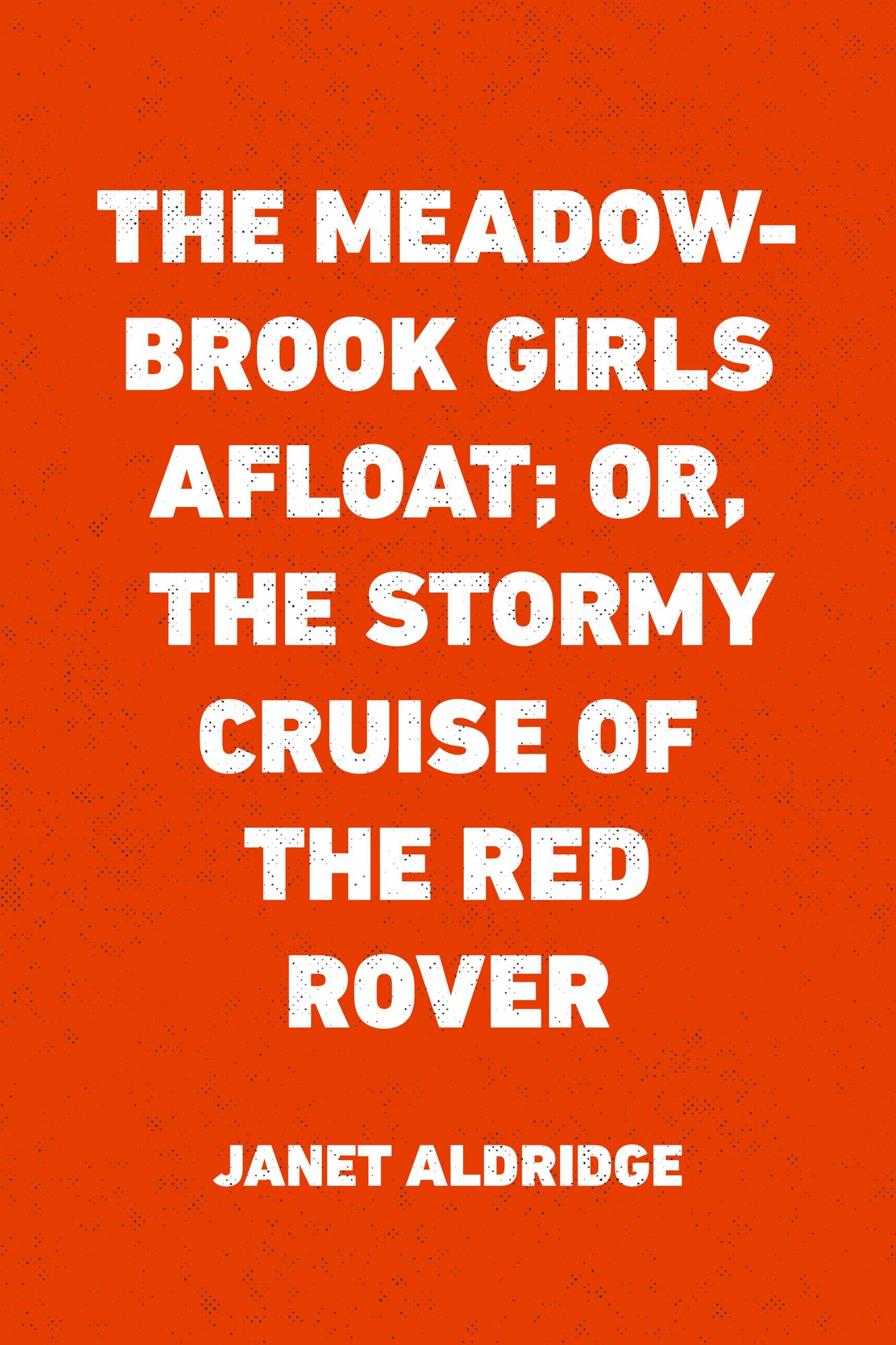 The Meadow-Brook Girls Afloat; Or, the Stormy Cruise of the Red Rover