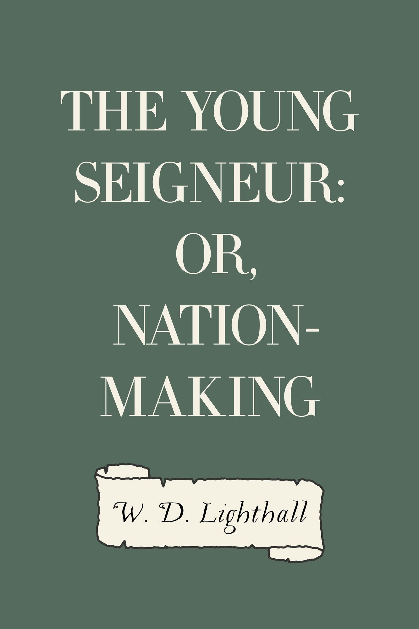 The Young Seigneur: Or, Nation-Making