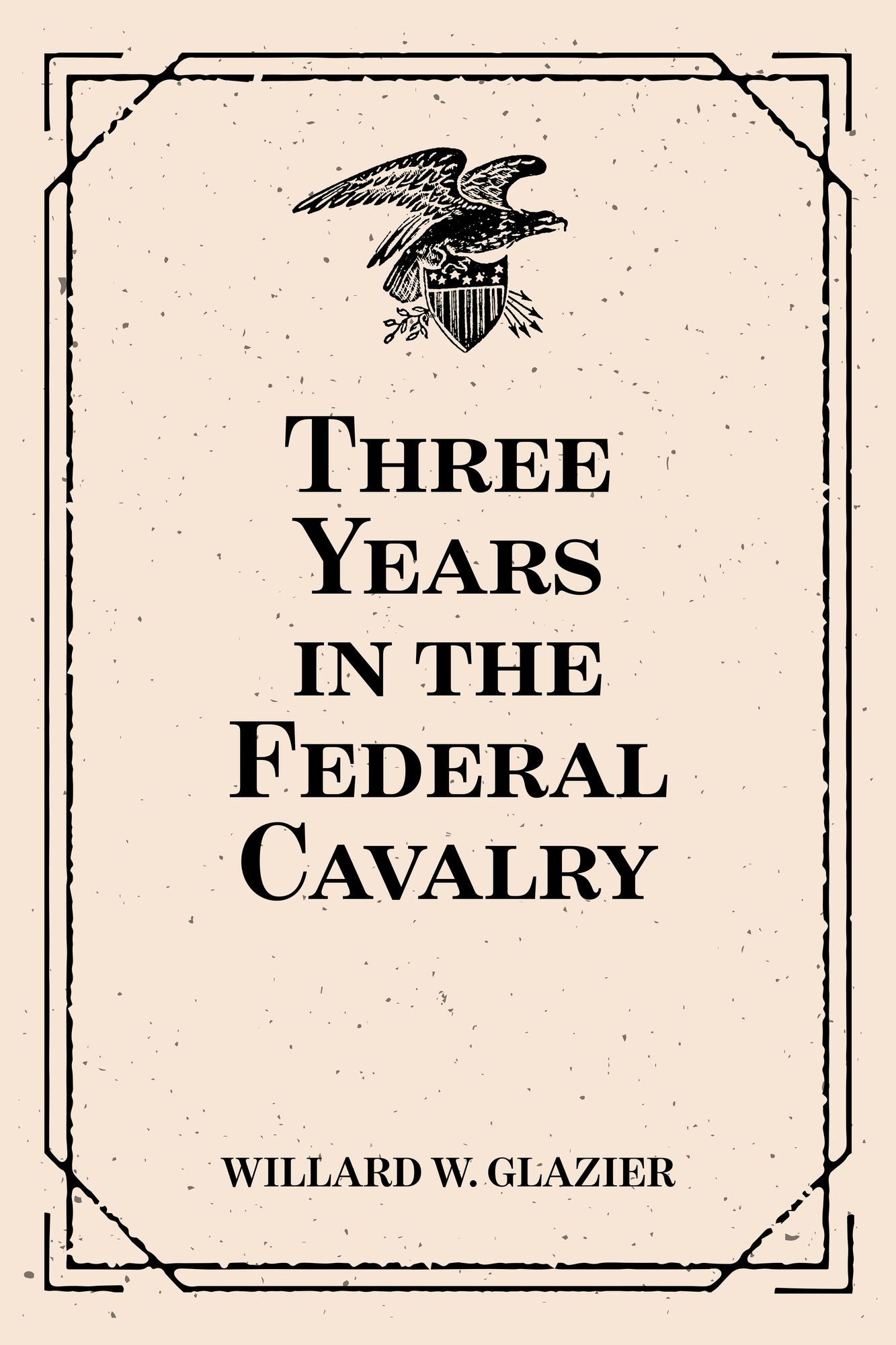 Three Years in the Federal Cavalry