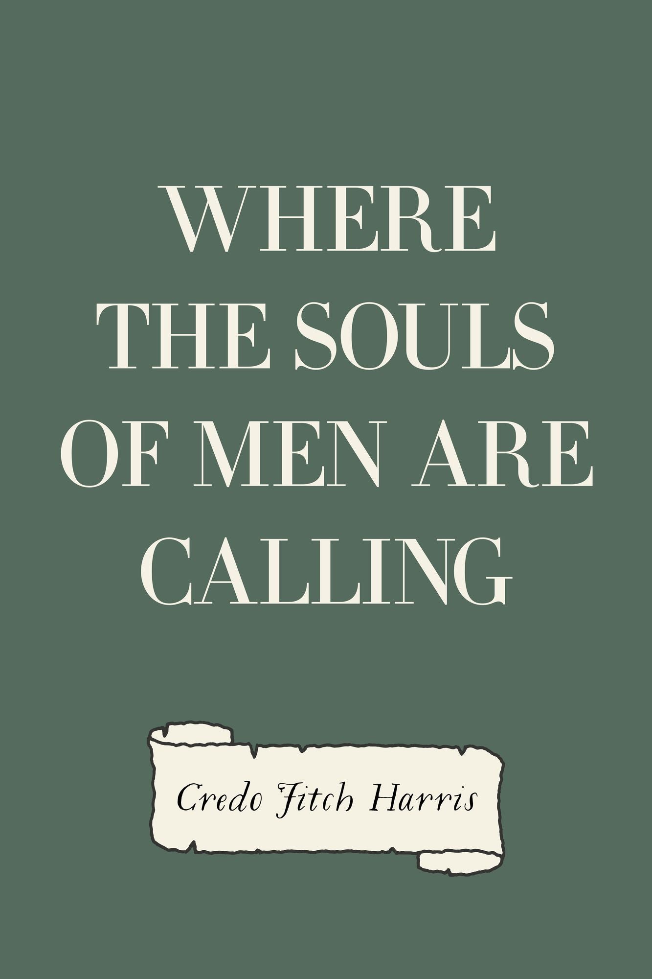 Where the Souls of Men are Calling