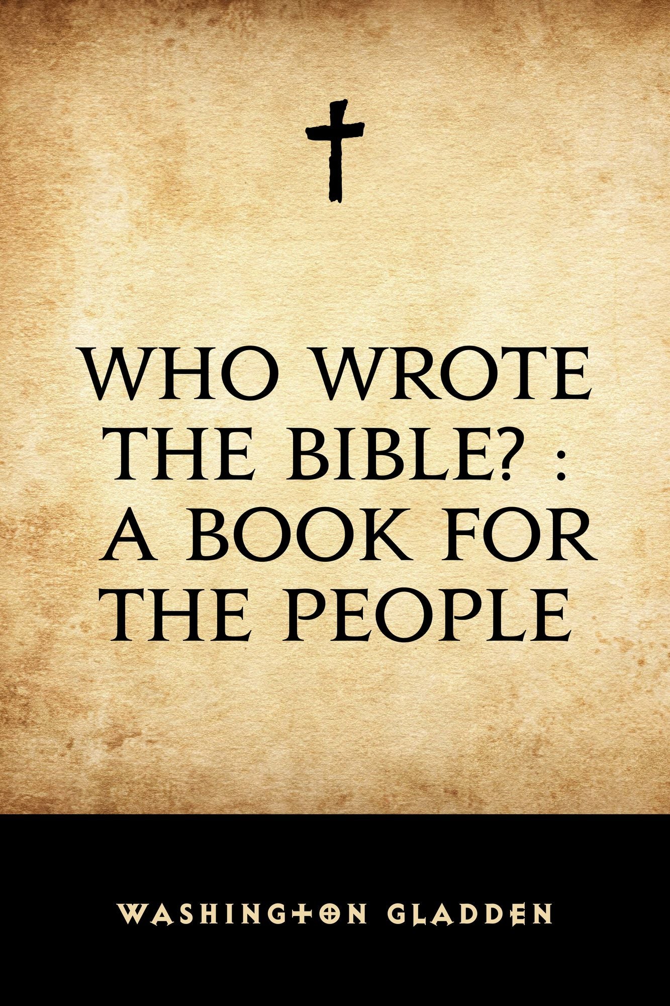 Who Wrote the Bible? : a Book for the People