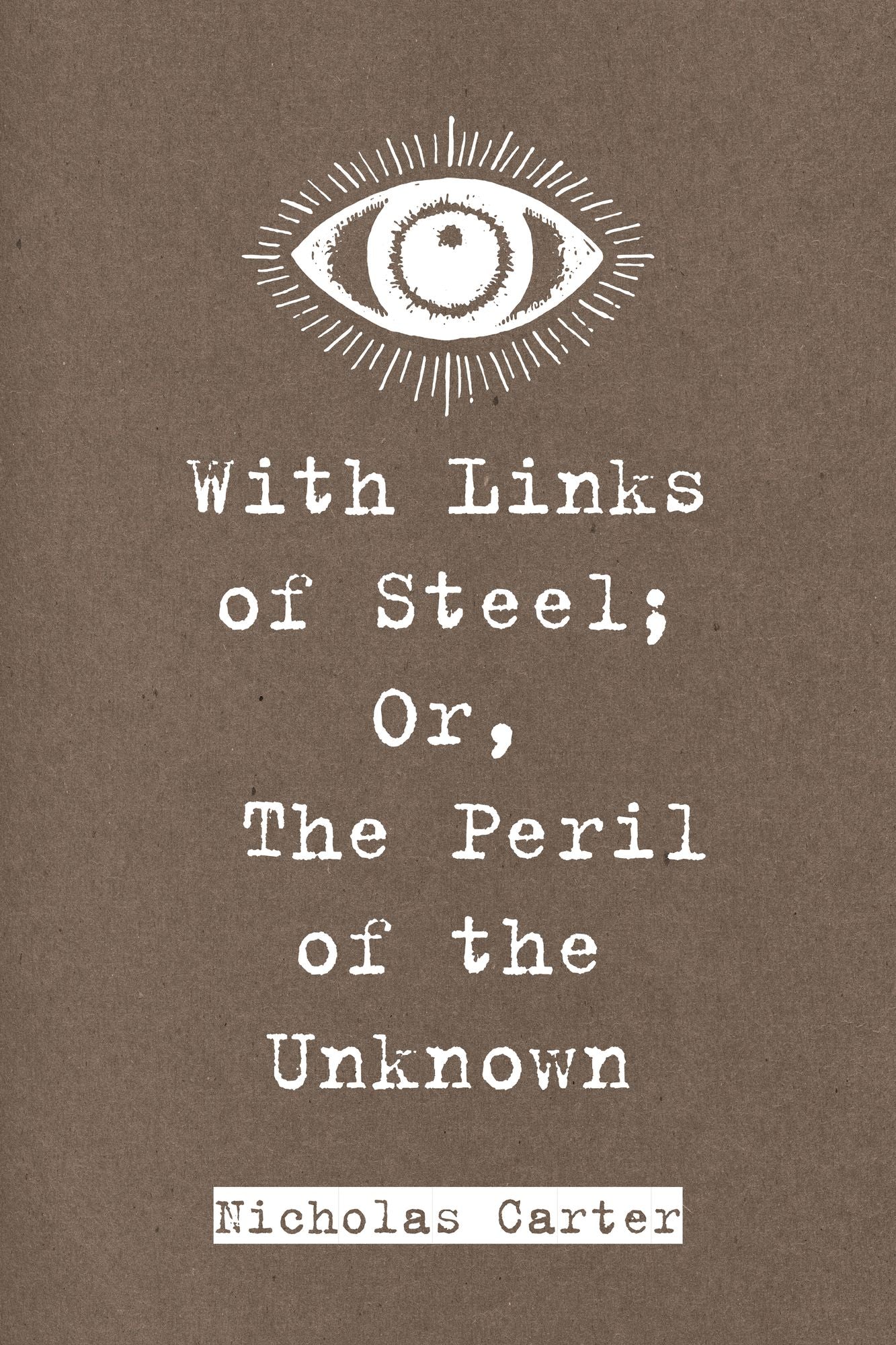With Links of Steel; Or, The Peril of the Unknown
