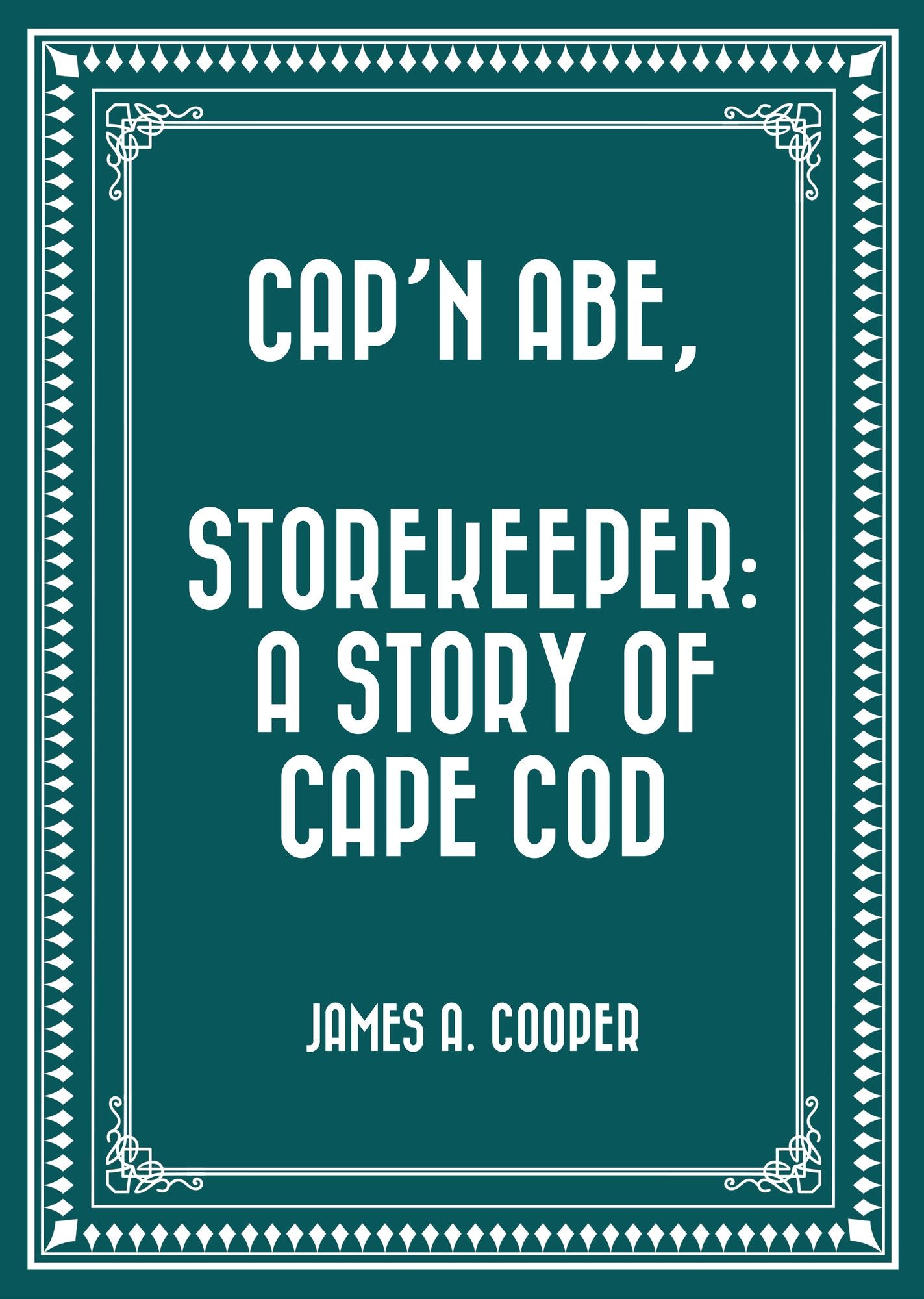 Cap'n Abe, Storekeeper: A Story of Cape Cod