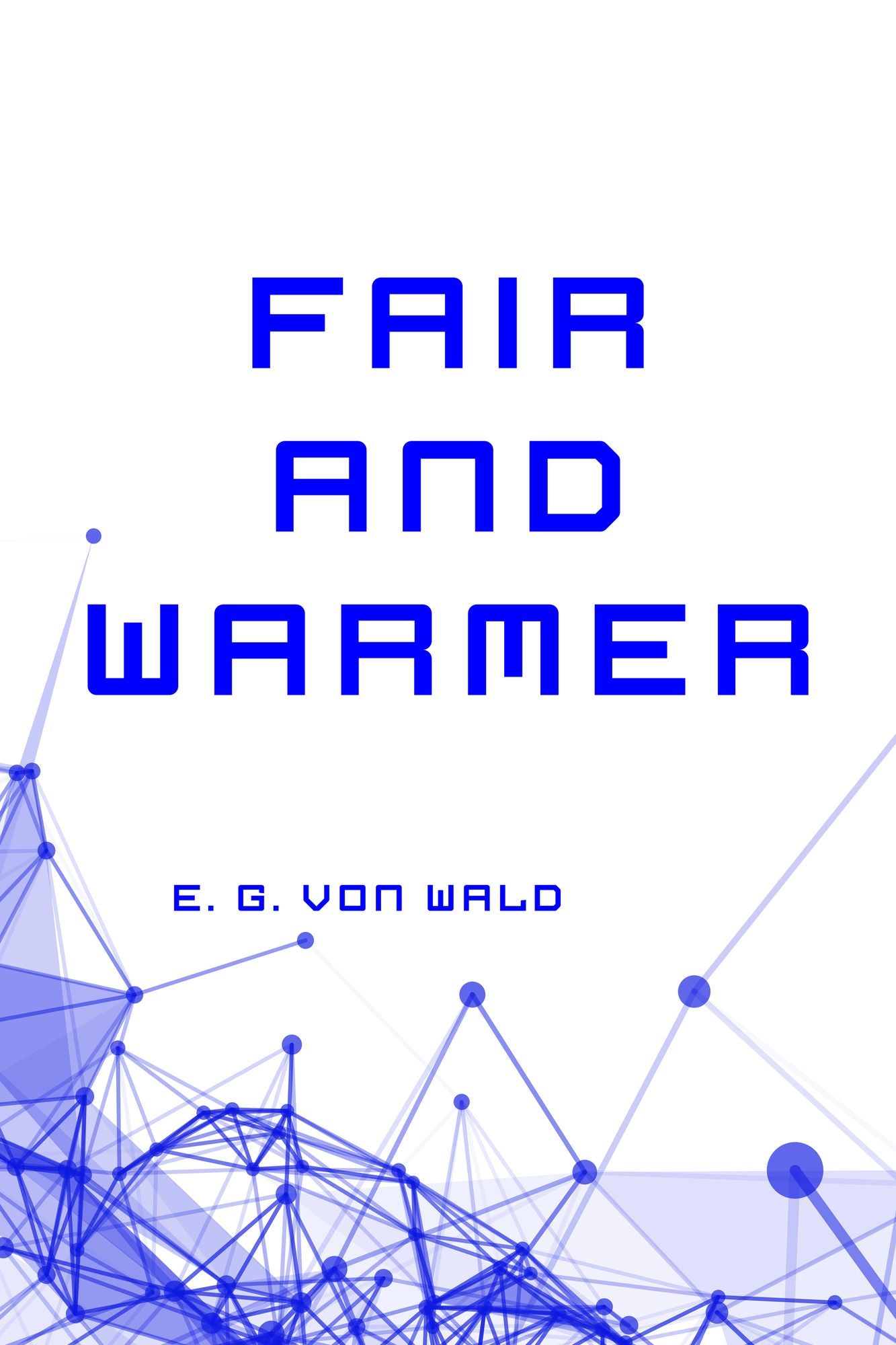 Fair and Warmer