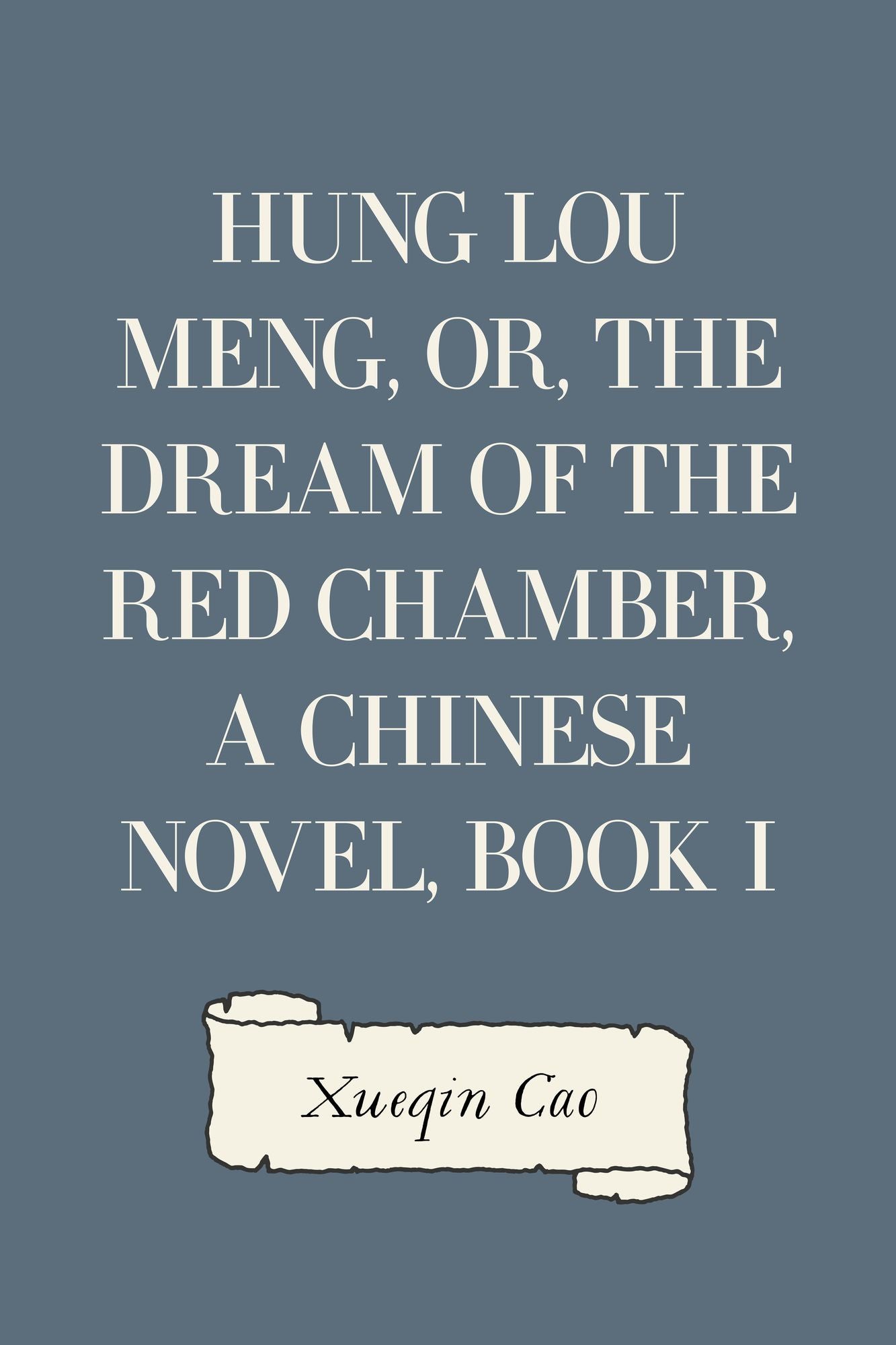 Hung Lou Meng, or, the Dream of the Red Chamber, a Chinese Novel, Book I