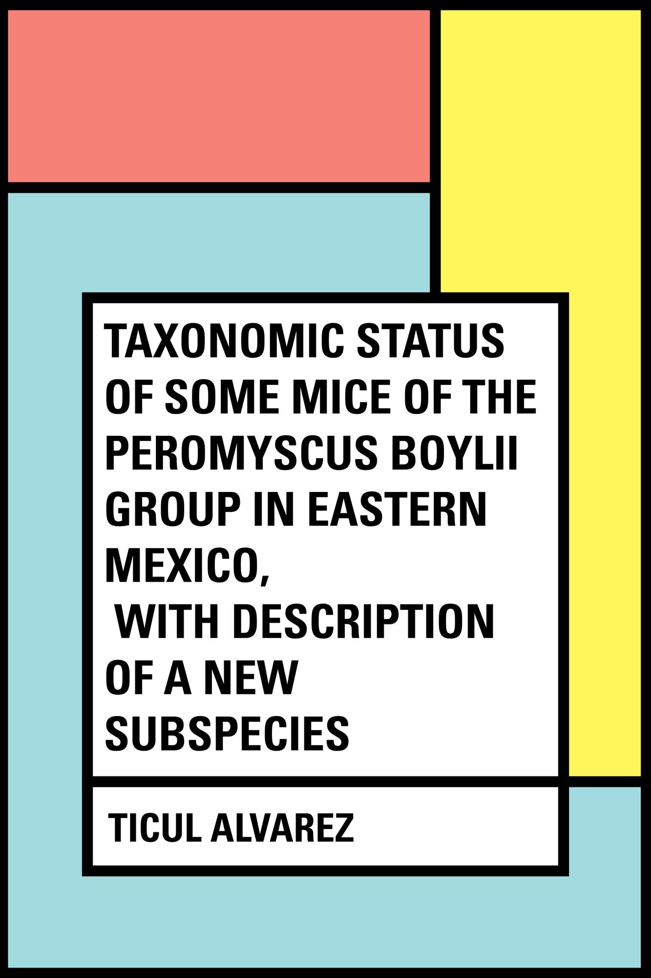 Taxonomic Status of Some Mice of The Peromyscus boylii Group in Eastern Mexico, With Description of a New Subspecies