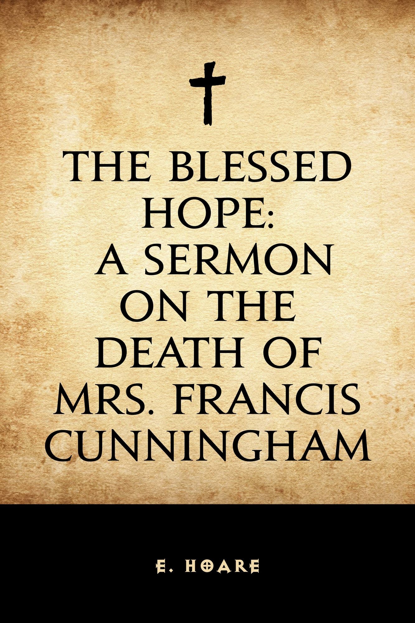 The Blessed Hope: A Sermon on the Death of Mrs. Francis Cunningham