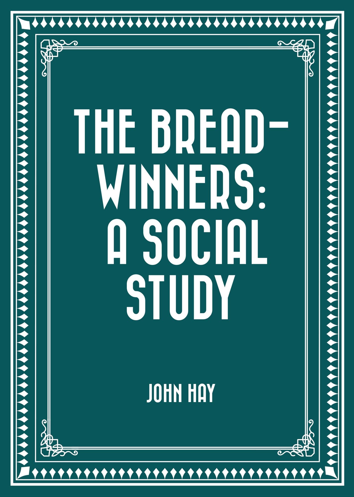 The Bread-winners: A Social Study