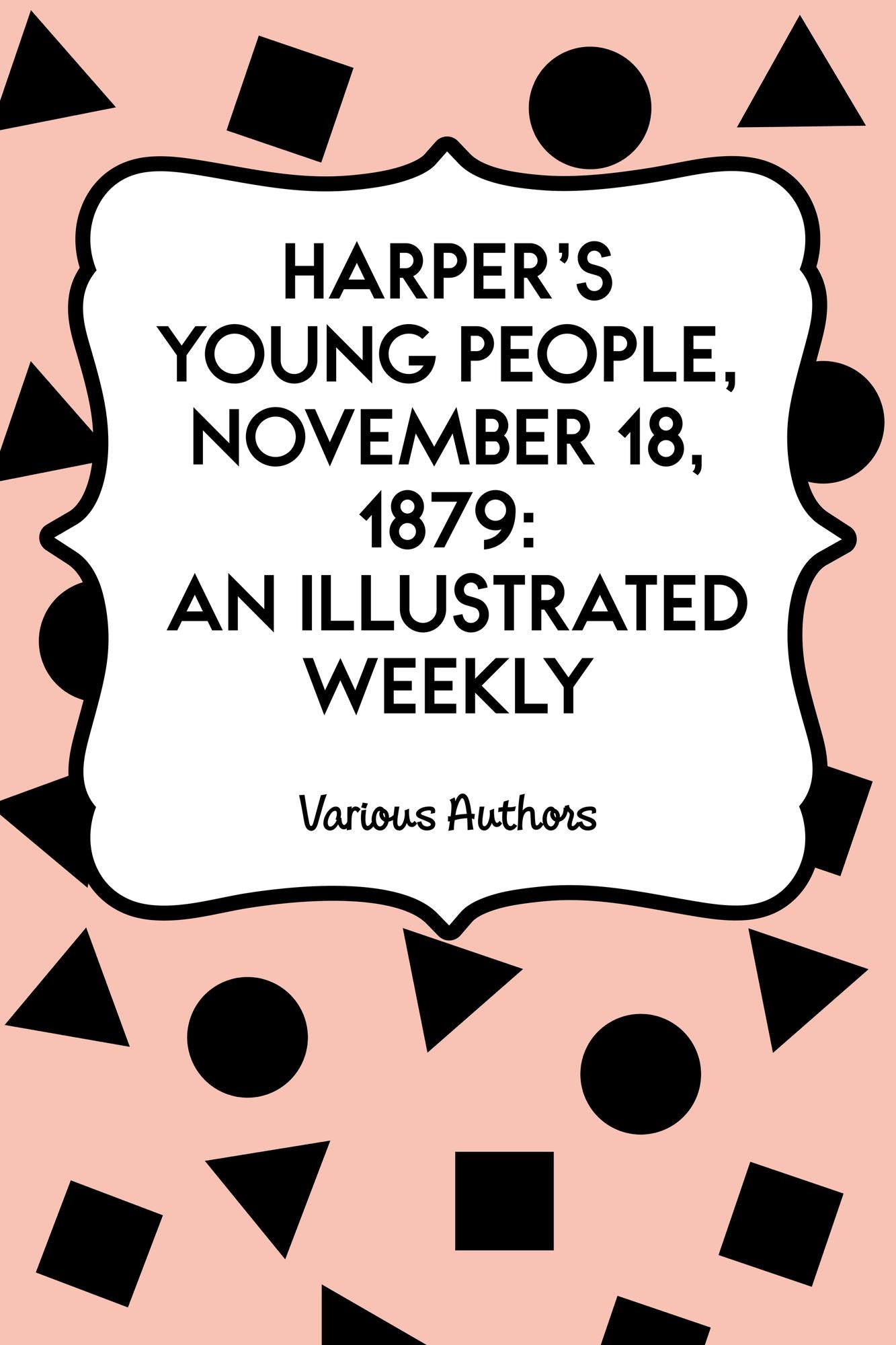 Harper's Young People, November 18, 1879: An Illustrated Weekly
