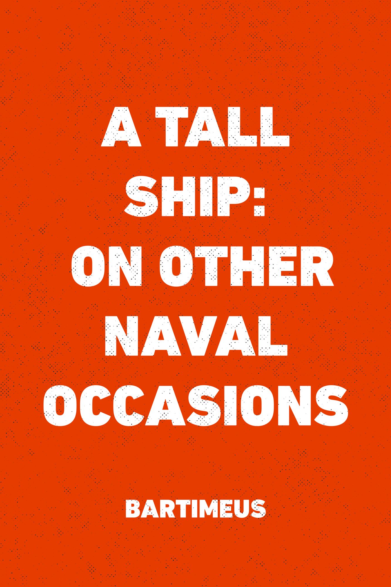 A Tall Ship: On Other Naval Occasions