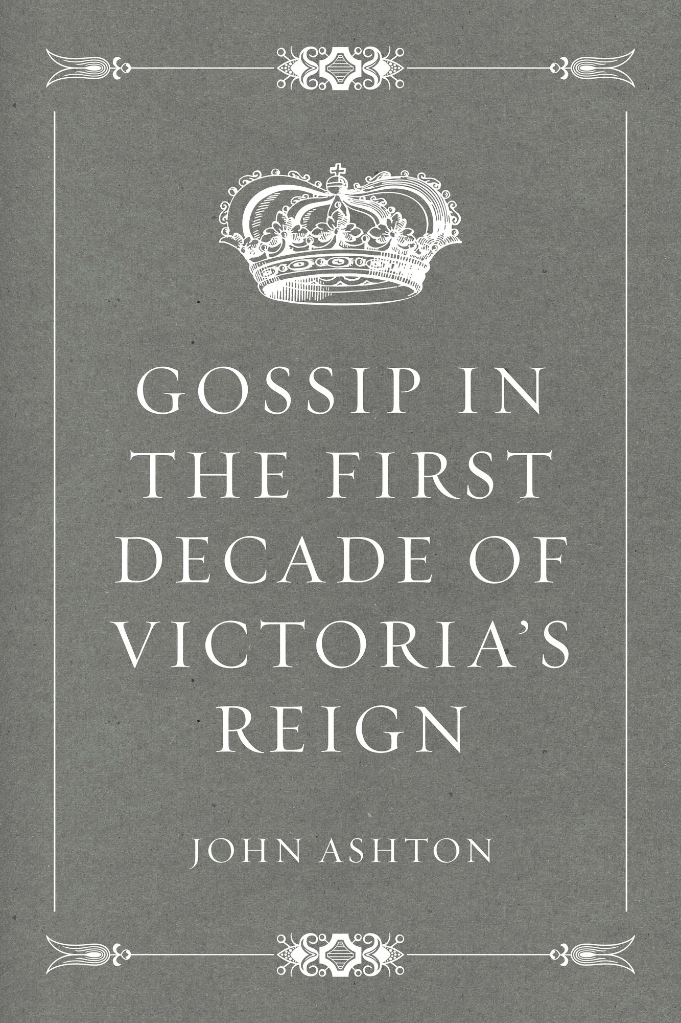 Gossip in the First Decade of Victoria's Reign