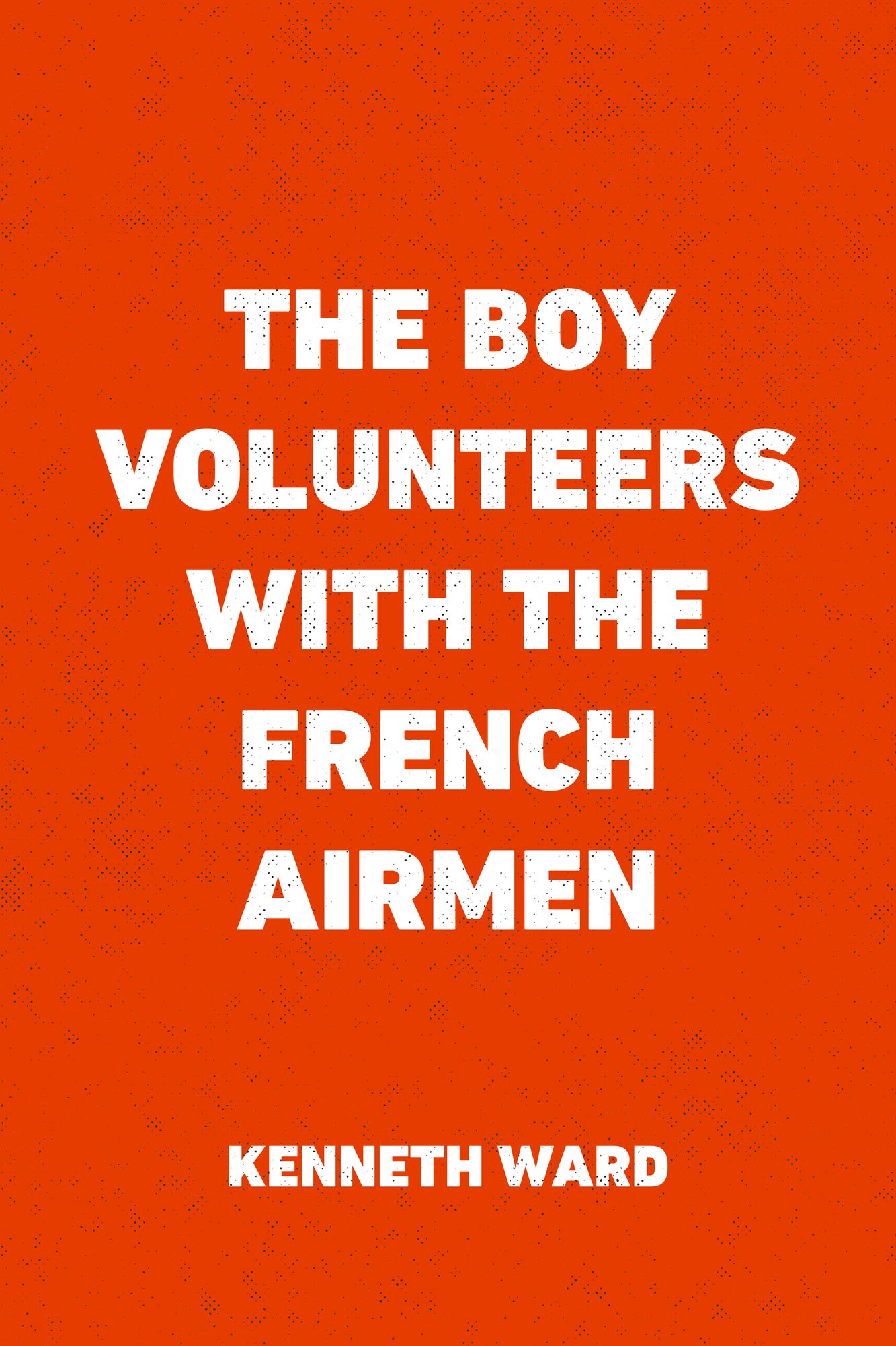 The Boy Volunteers with the French Airmen