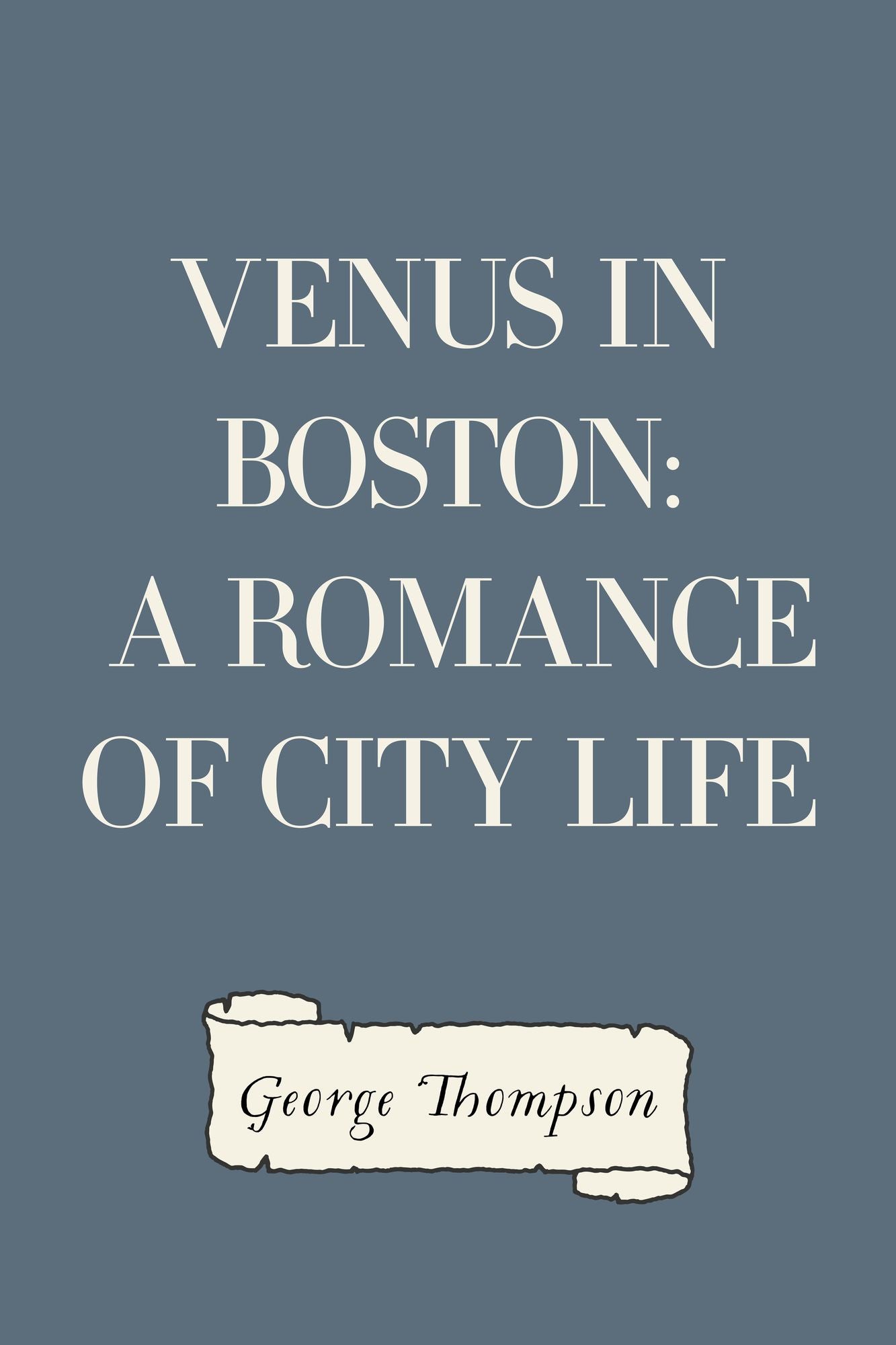 Venus in Boston: A Romance of City Life