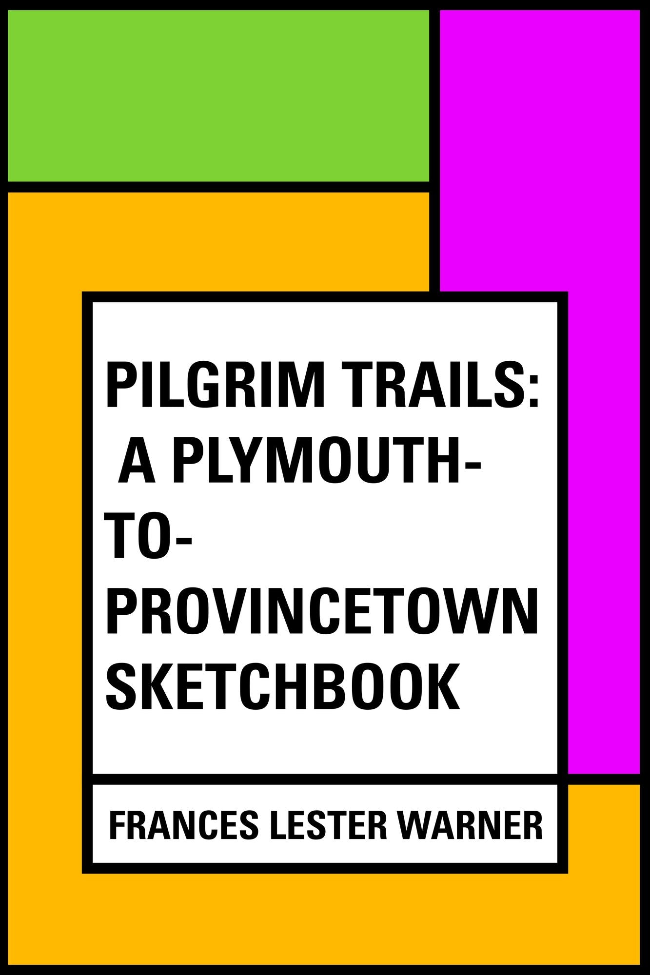 Pilgrim Trails: A Plymouth-to-Provincetown Sketchbook