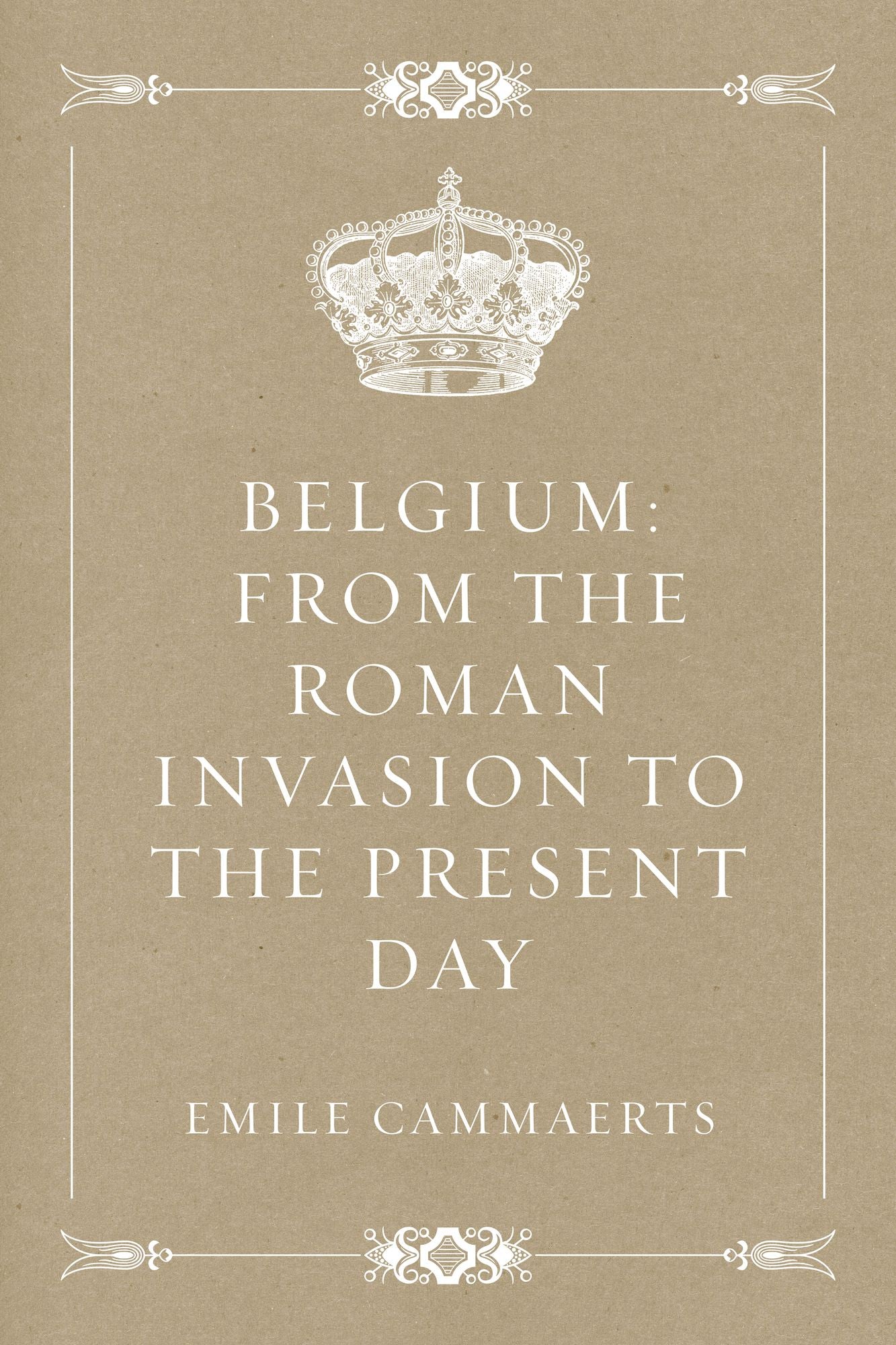 Belgium: From the Roman Invasion to the Present Day