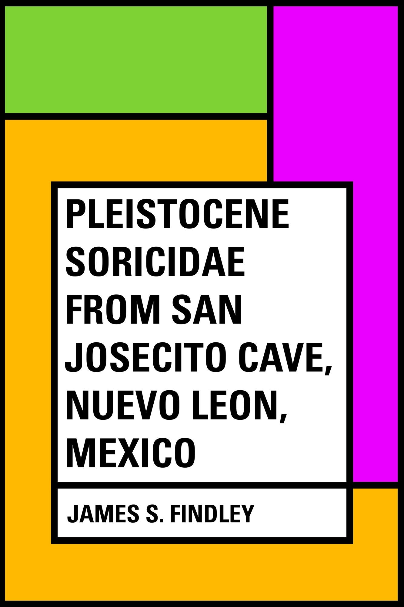 Pleistocene Soricidae from San Josecito Cave, Nuevo Leon, Mexico