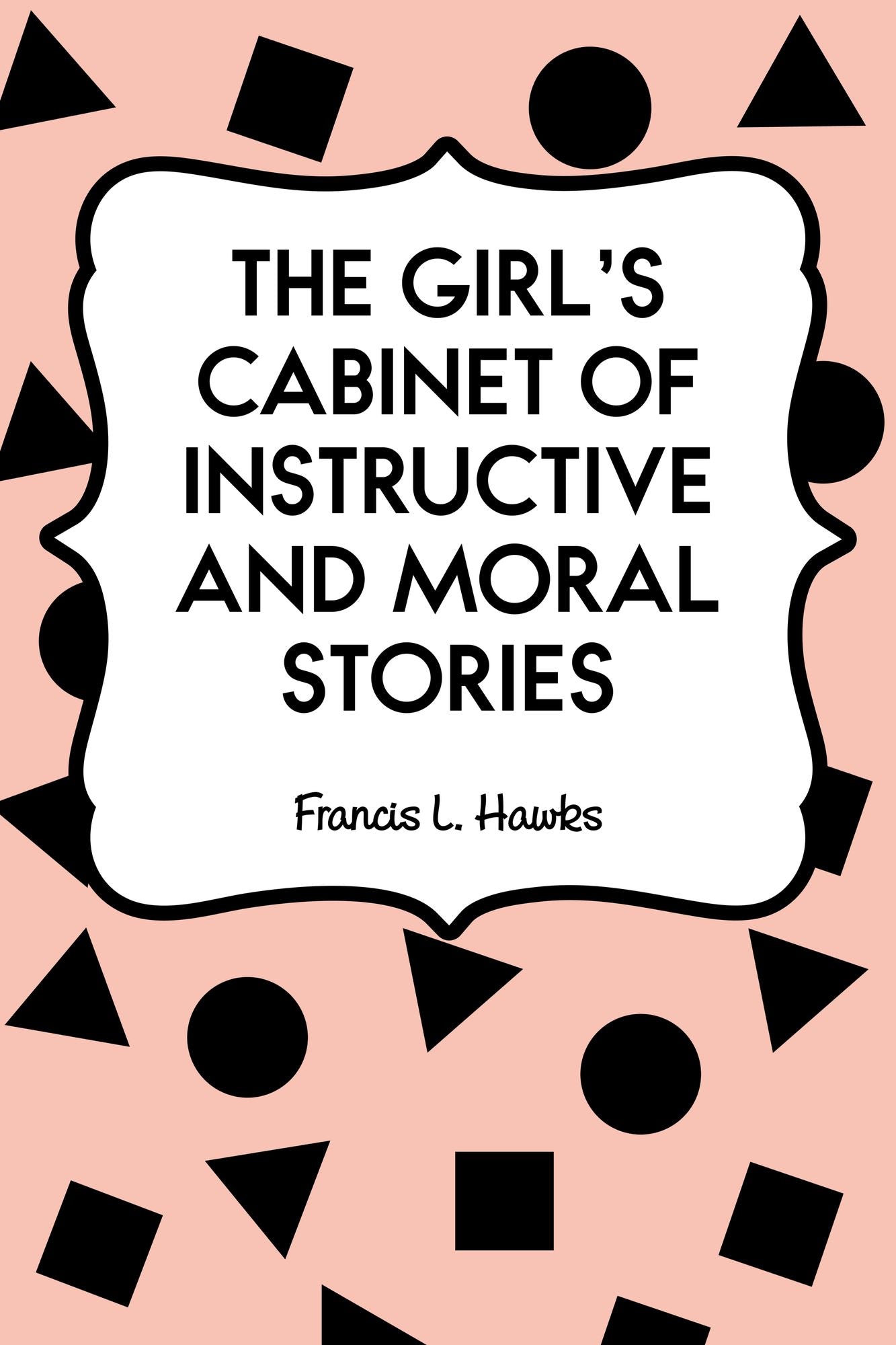 The Girl's Cabinet of Instructive and Moral Stories