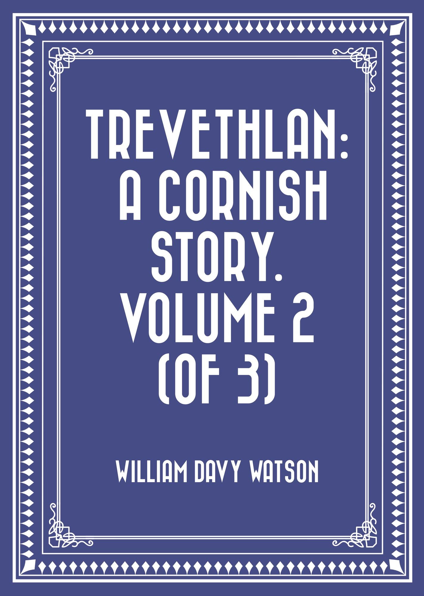 Trevethlan: A Cornish Story. Volume 2 (of 3)