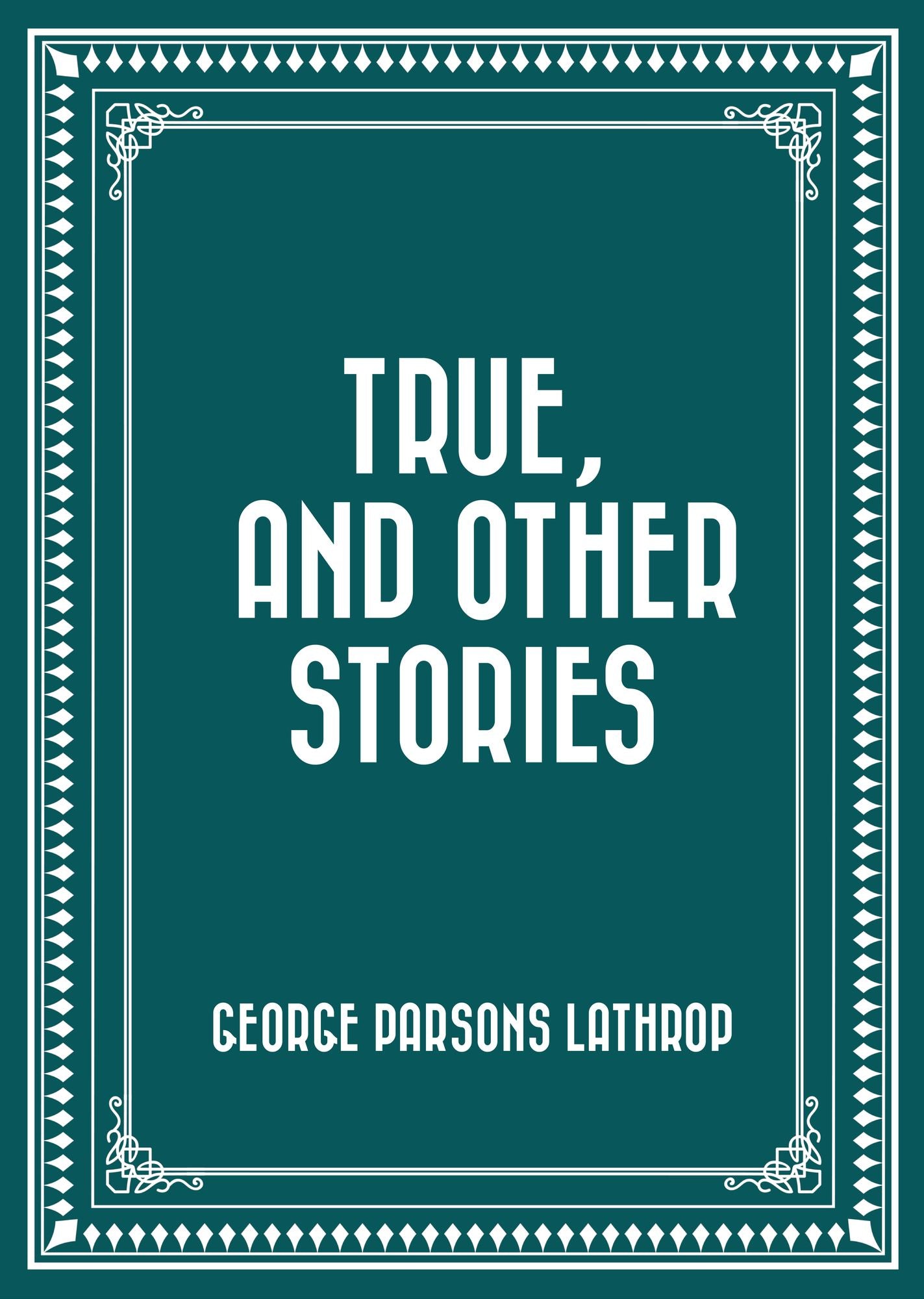 True, and Other Stories
