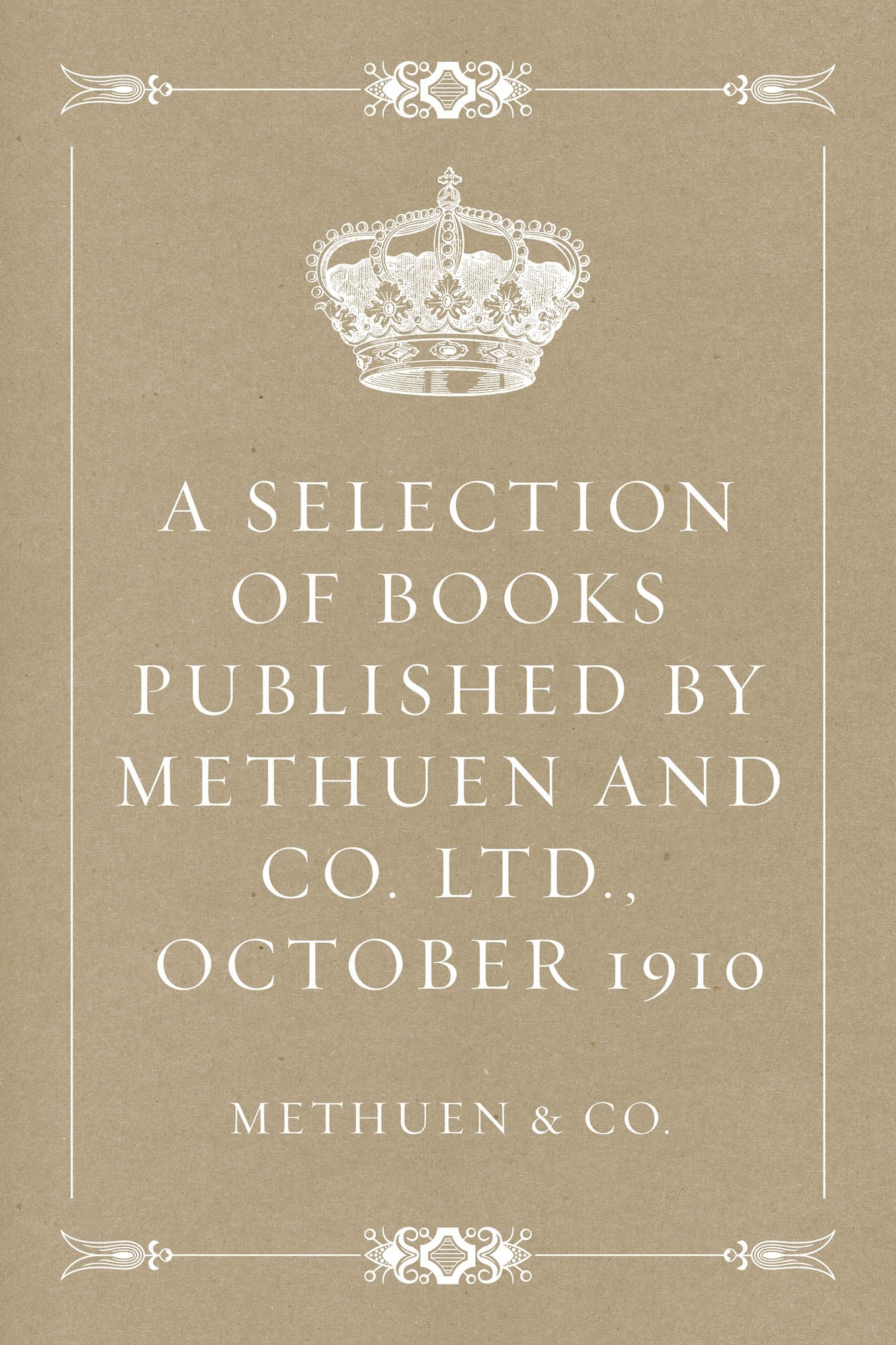 A Selection of Books Published by Methuen and Co. Ltd., October 1910