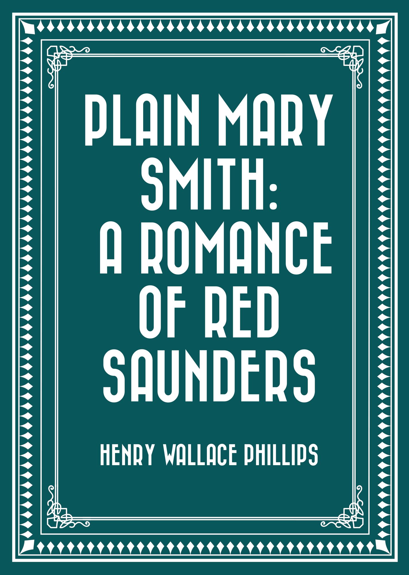 Plain Mary Smith: A Romance of Red Saunders